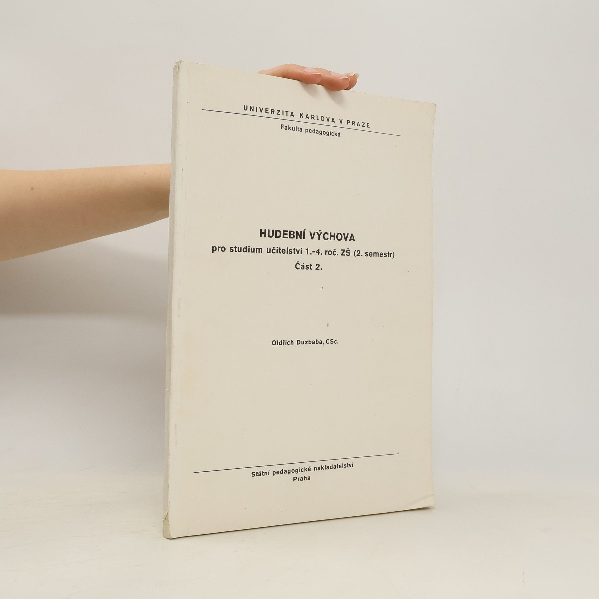 Oldřich Duzbaba Hudební výchova : pro studium učitelství 1.- 4. roč. ZŠ (2. semestr). Část 2.