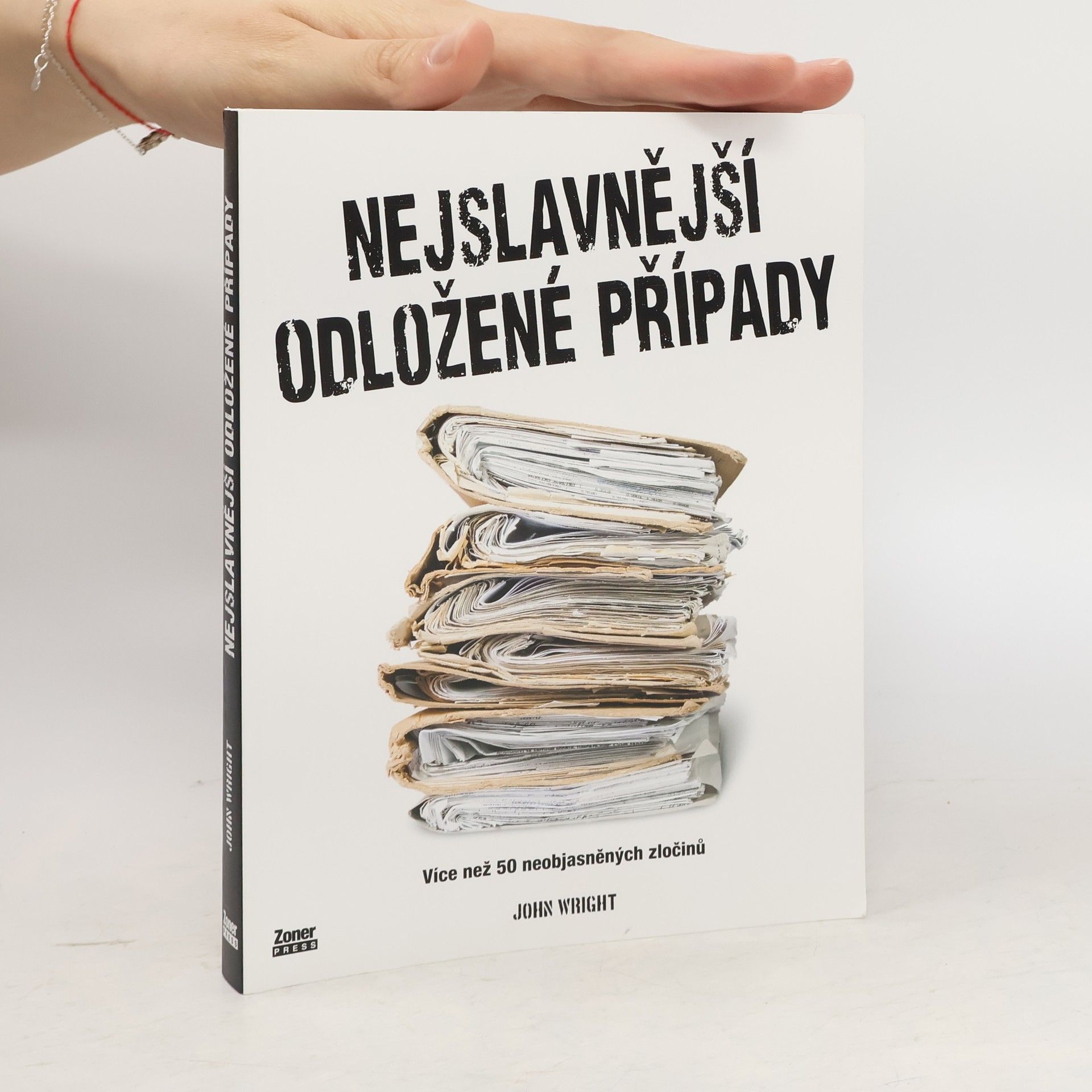 John D. Wright Nejslavnější odložené případy. Více než 50 neobjasněných zločinů
