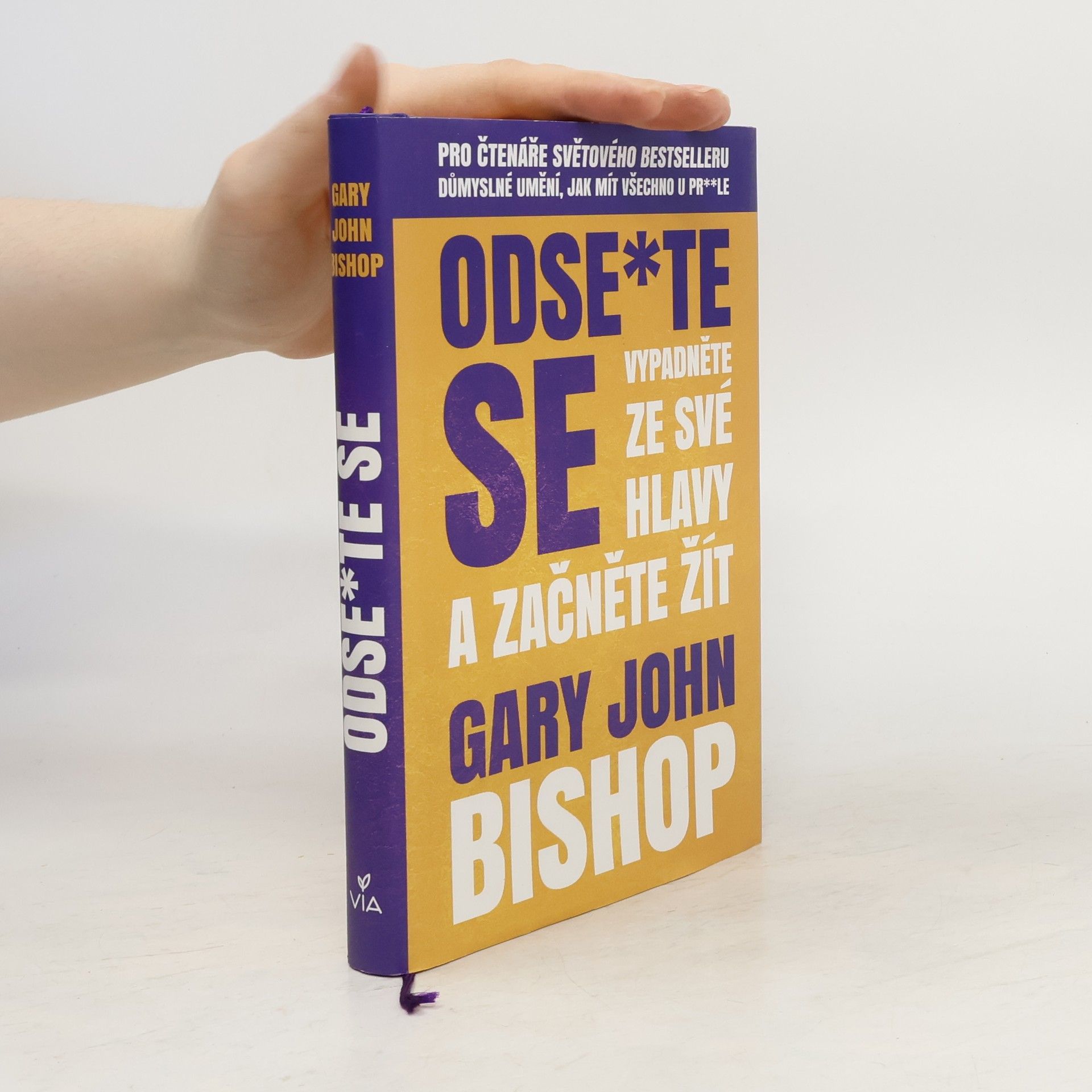 Gary John Bishop Odse*te se. Vypadněte ze své hlavy a začněte žít