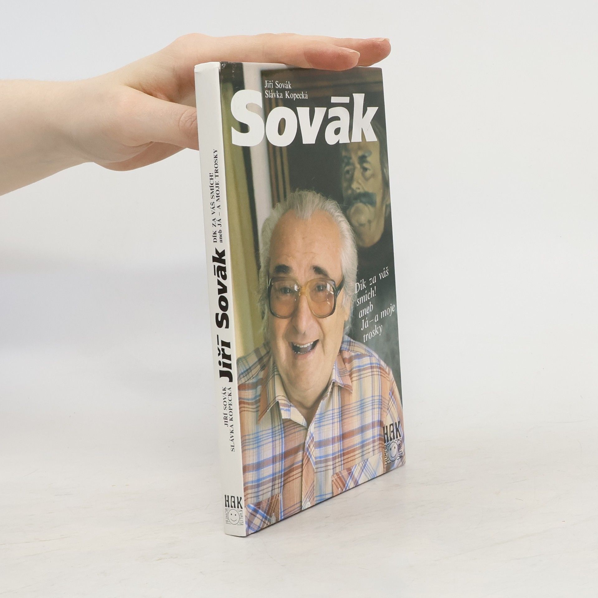 Jiří Sovák Jiří Sovák. Dík za váš smích! aneb Já - a moje trosky