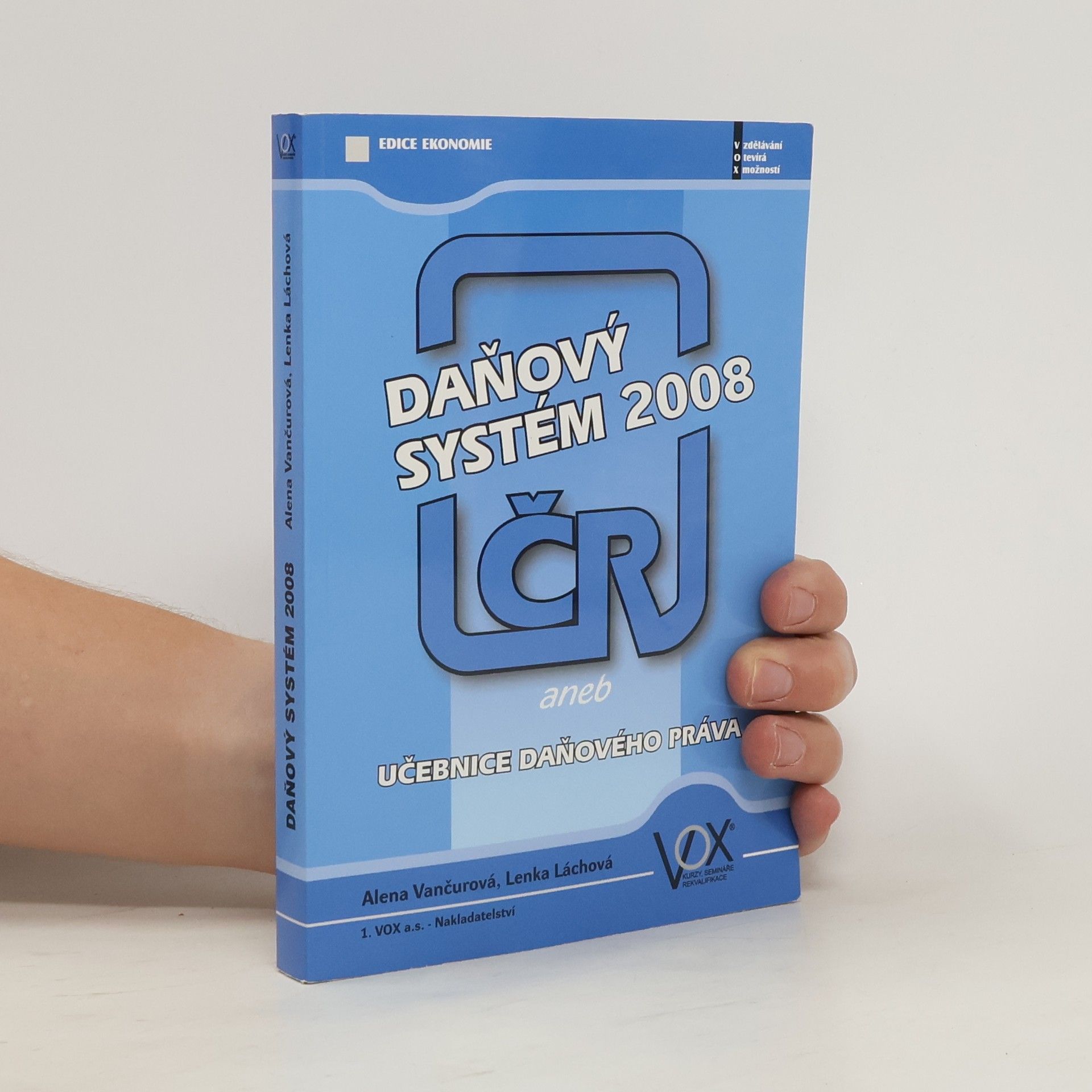 Alena Vančurová Daňový systém ČR 2008, aneb, Učebnice daňového práva