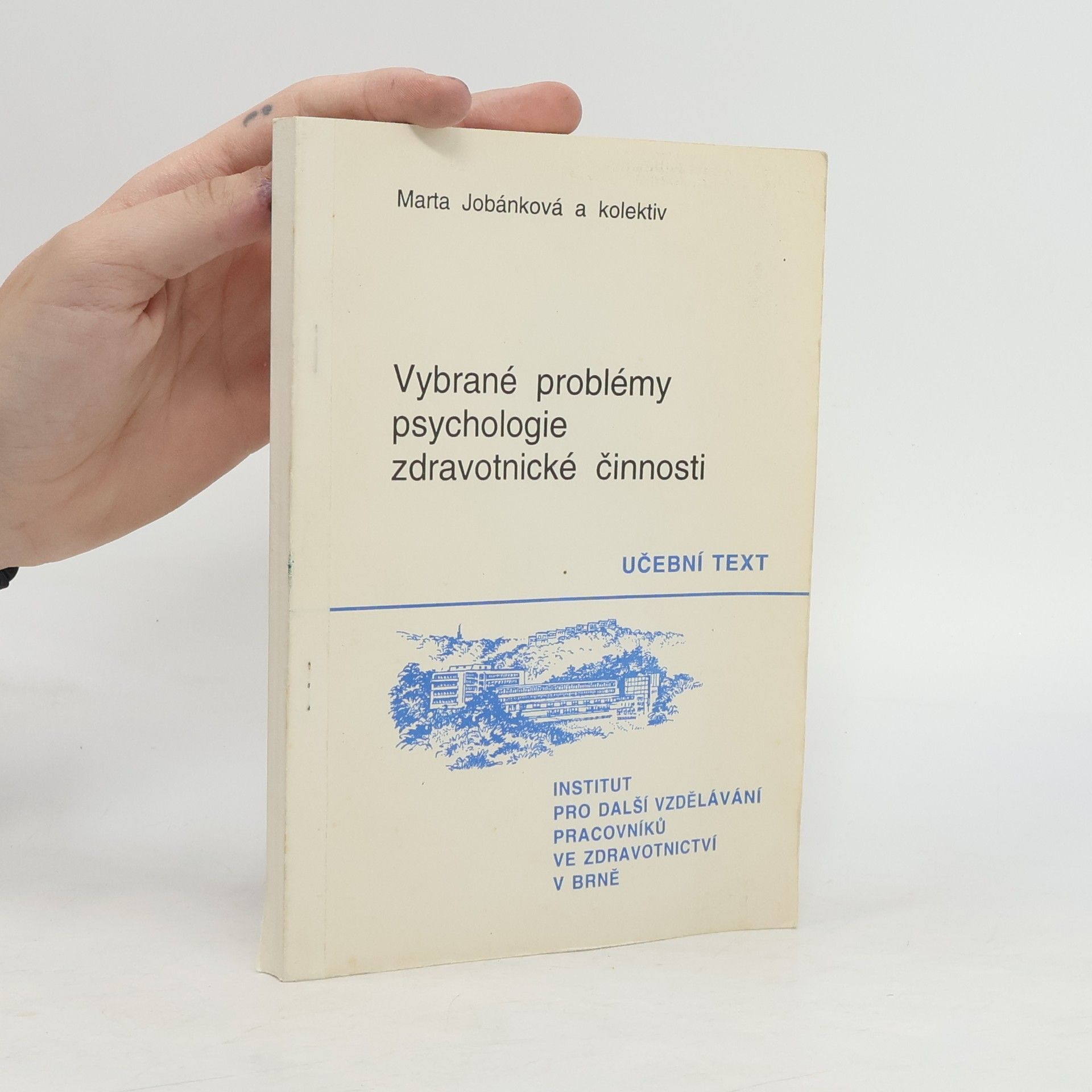 Marta Jobánková Vybrané problémy psychologie zdravotnické činnosti