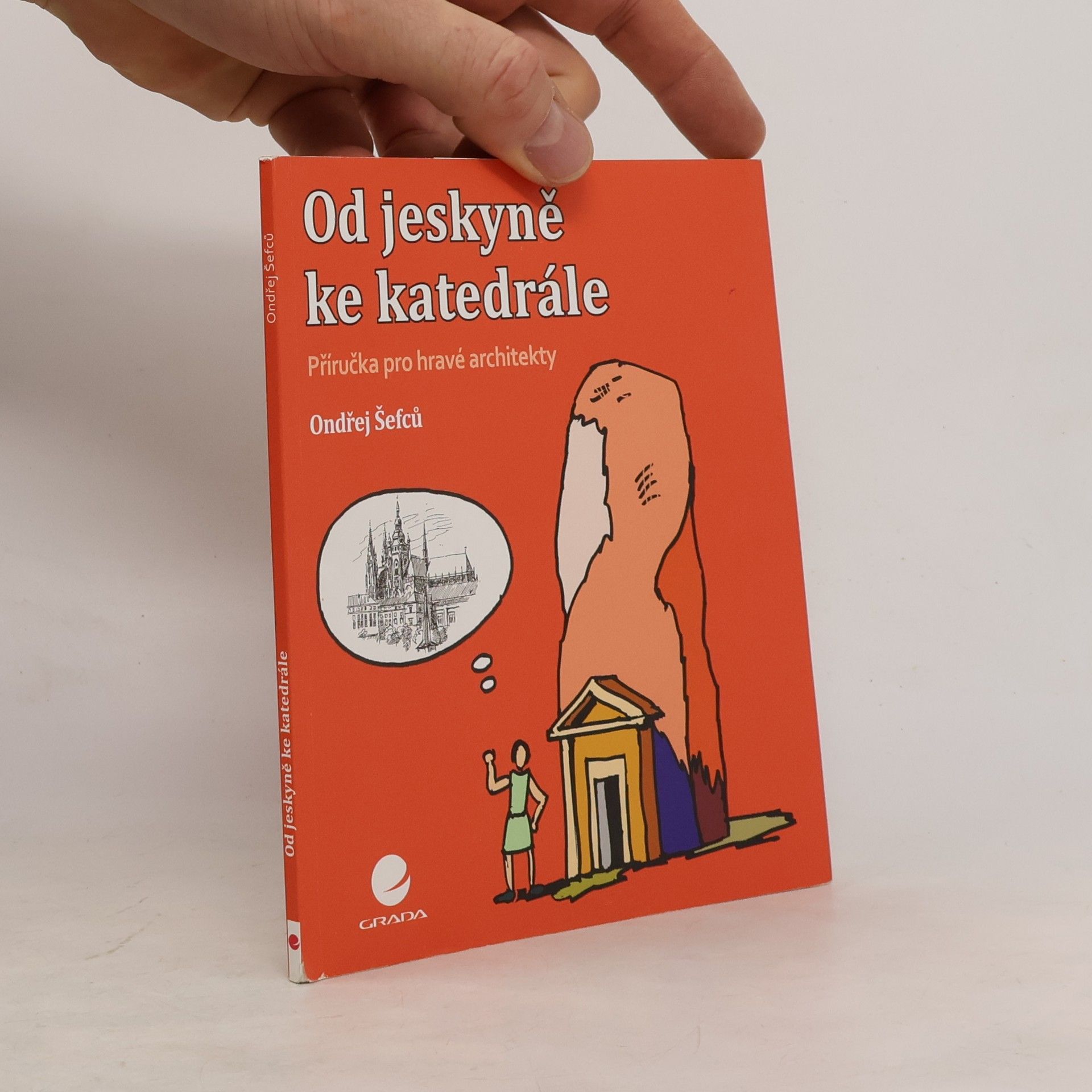 Ondřej Šefců Od jeskyně ke katedrále