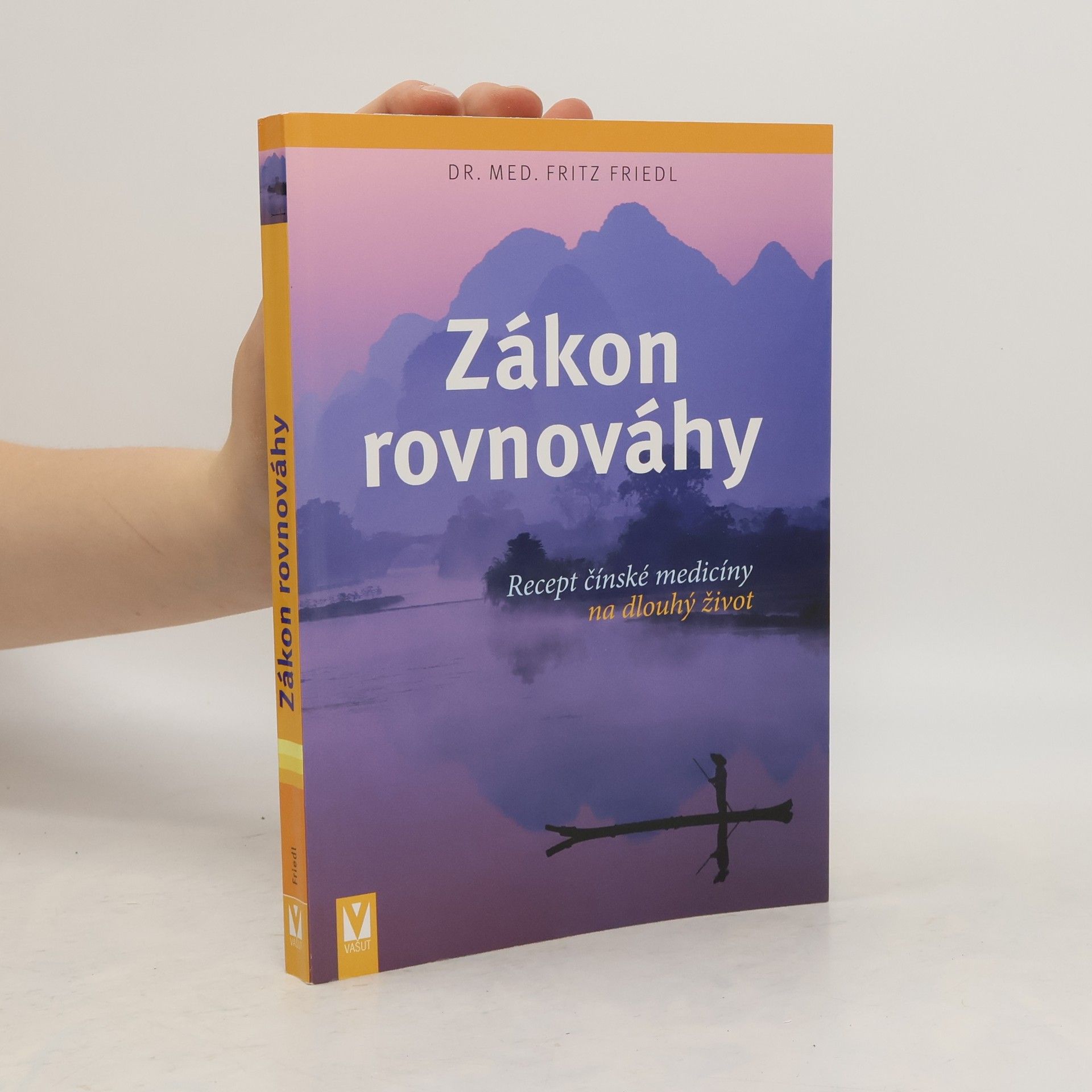 Fritz Friedl Zákon rovnováhy: Recept čínské medicíny na dlouhý život