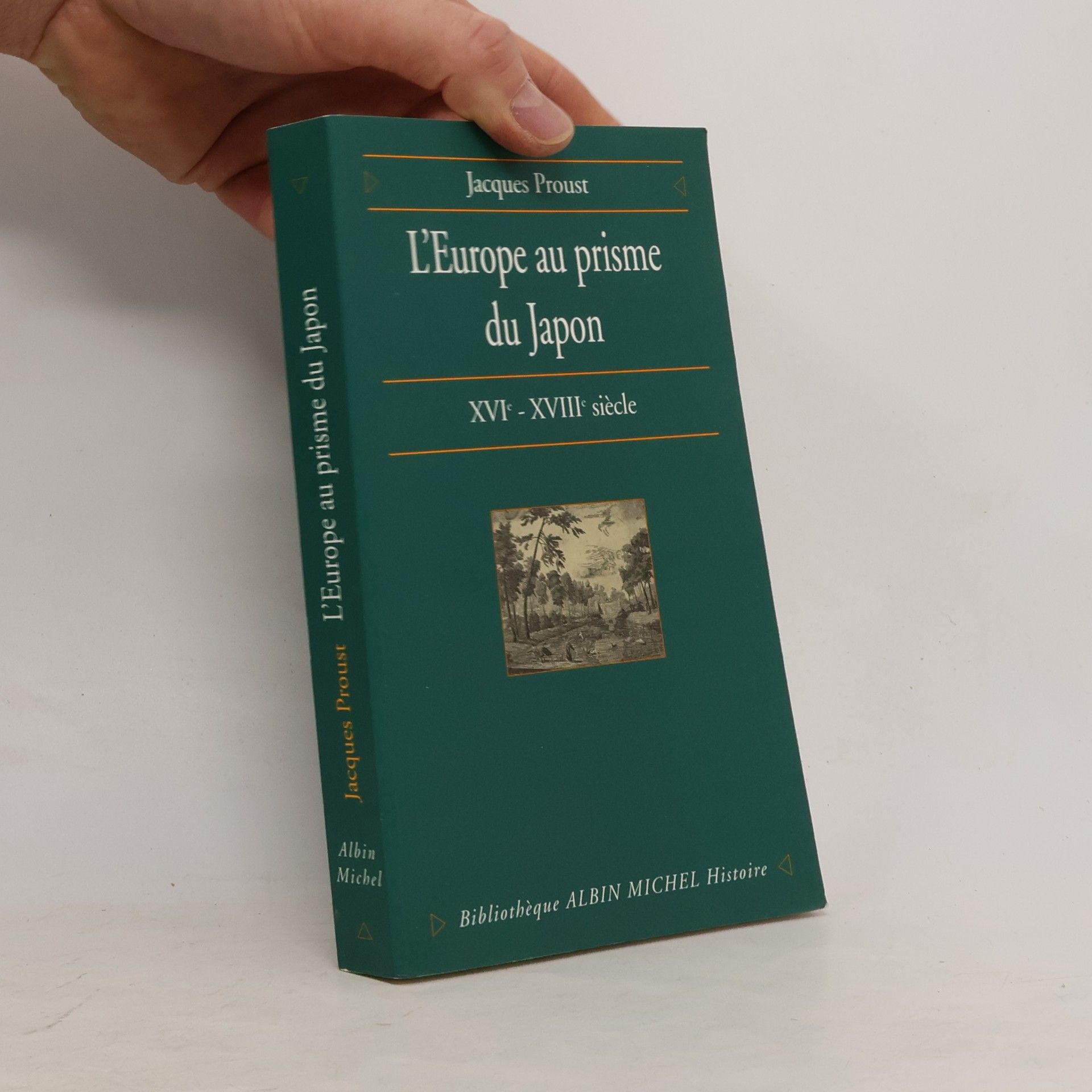 Jacques Proust L'Europe au prisme du Japon : XVIe - XVIIIe siecle