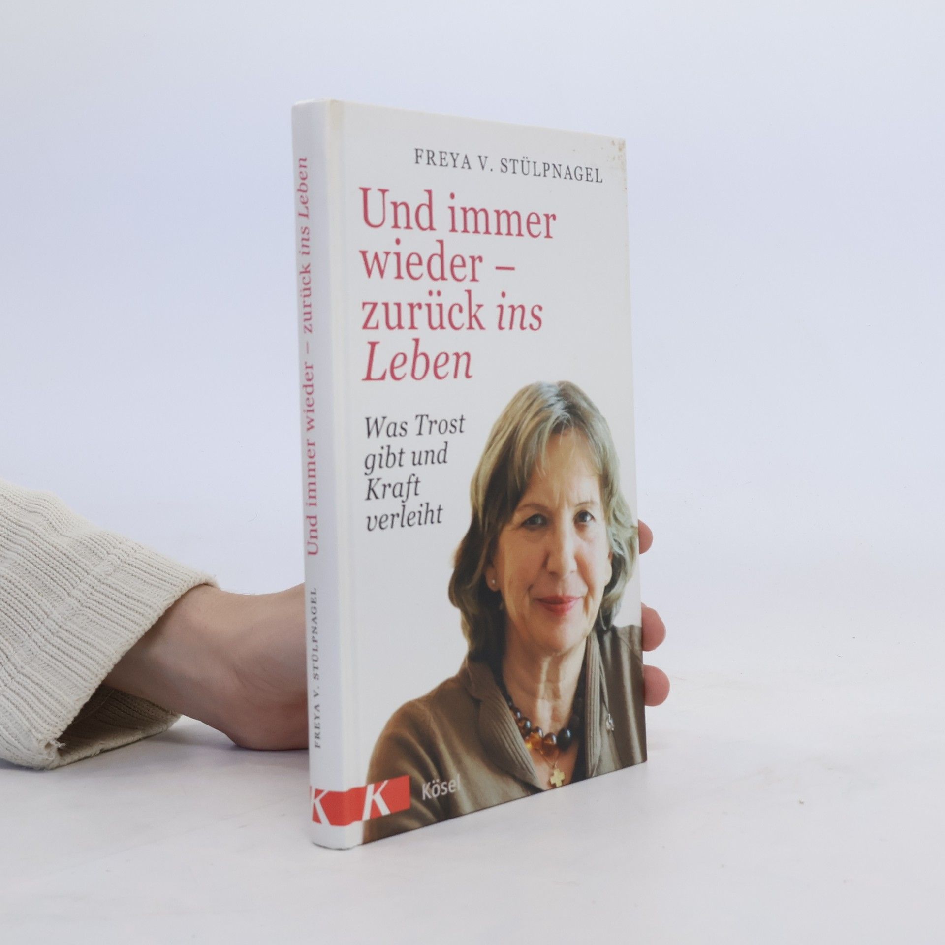 Freya von Stülpnagel Und immer wieder - zurück ins Leben