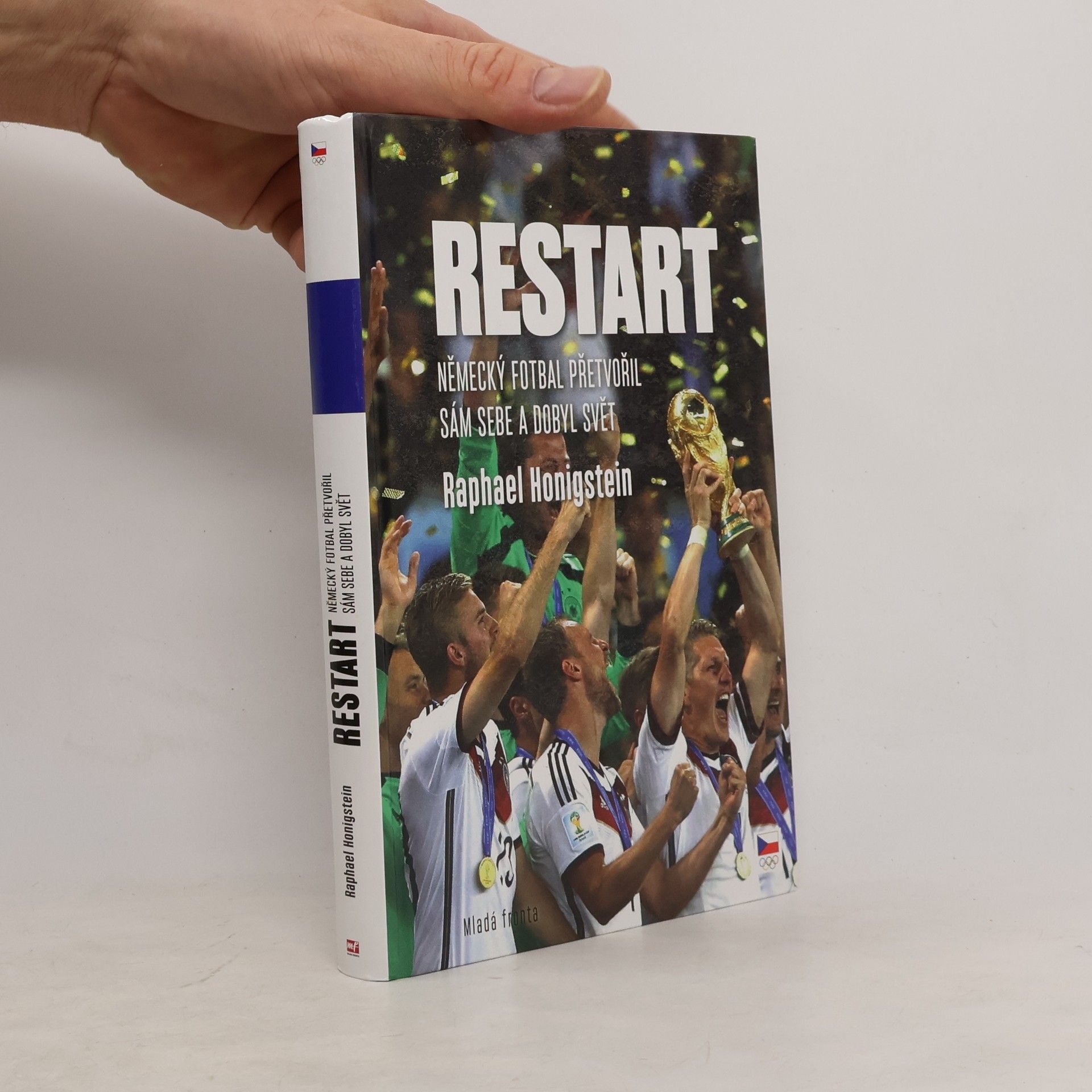 Raphael Honigstein Restart: Německý fotbal přetvořil sám sebe a dobyl svět