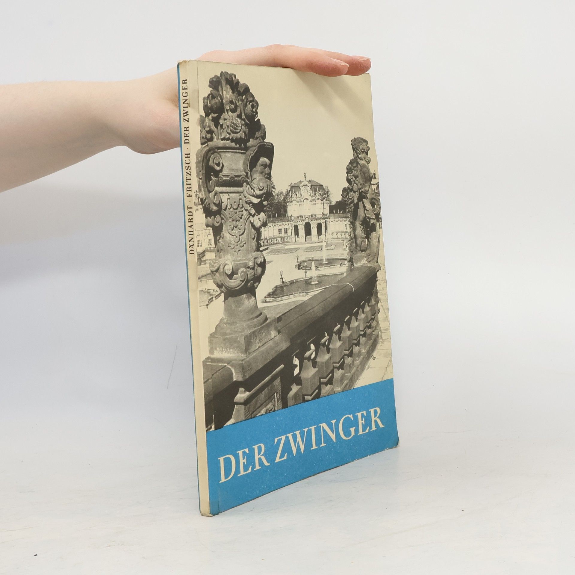 Artur Danhardt Der Zwinger : ein Denkmal des Dresdner Barock