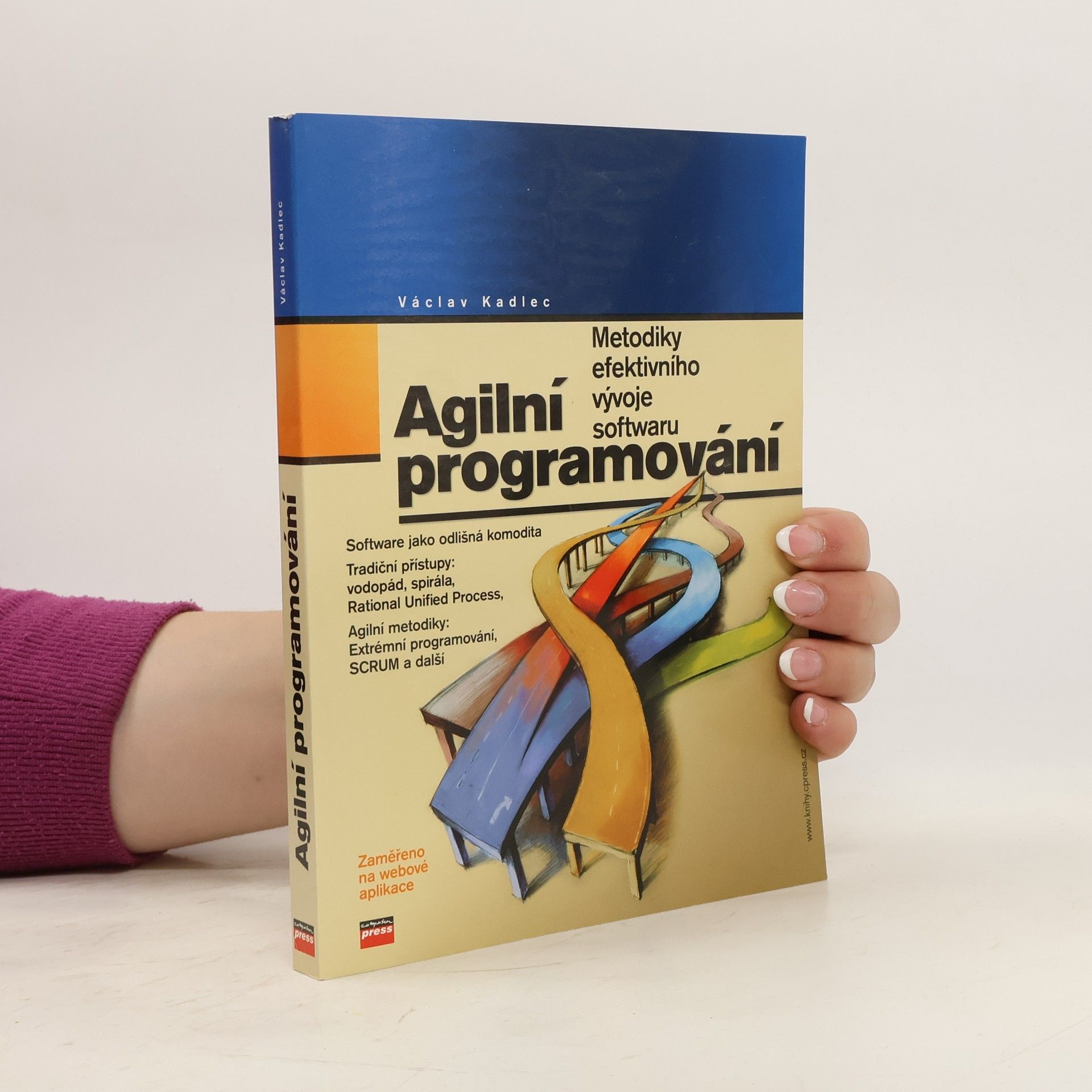 Václav Kadlec Agilní programování. Metodiky efektivního vývoje softwaru