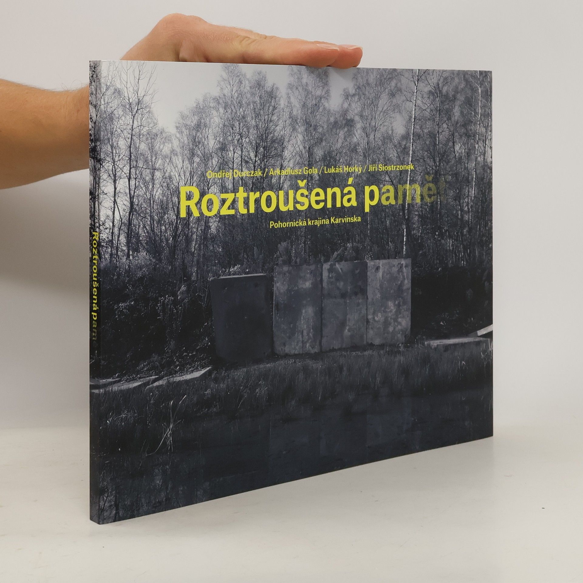 Ondřej Durczak Roztroušená paměť. Pohornická krajina Karvinska