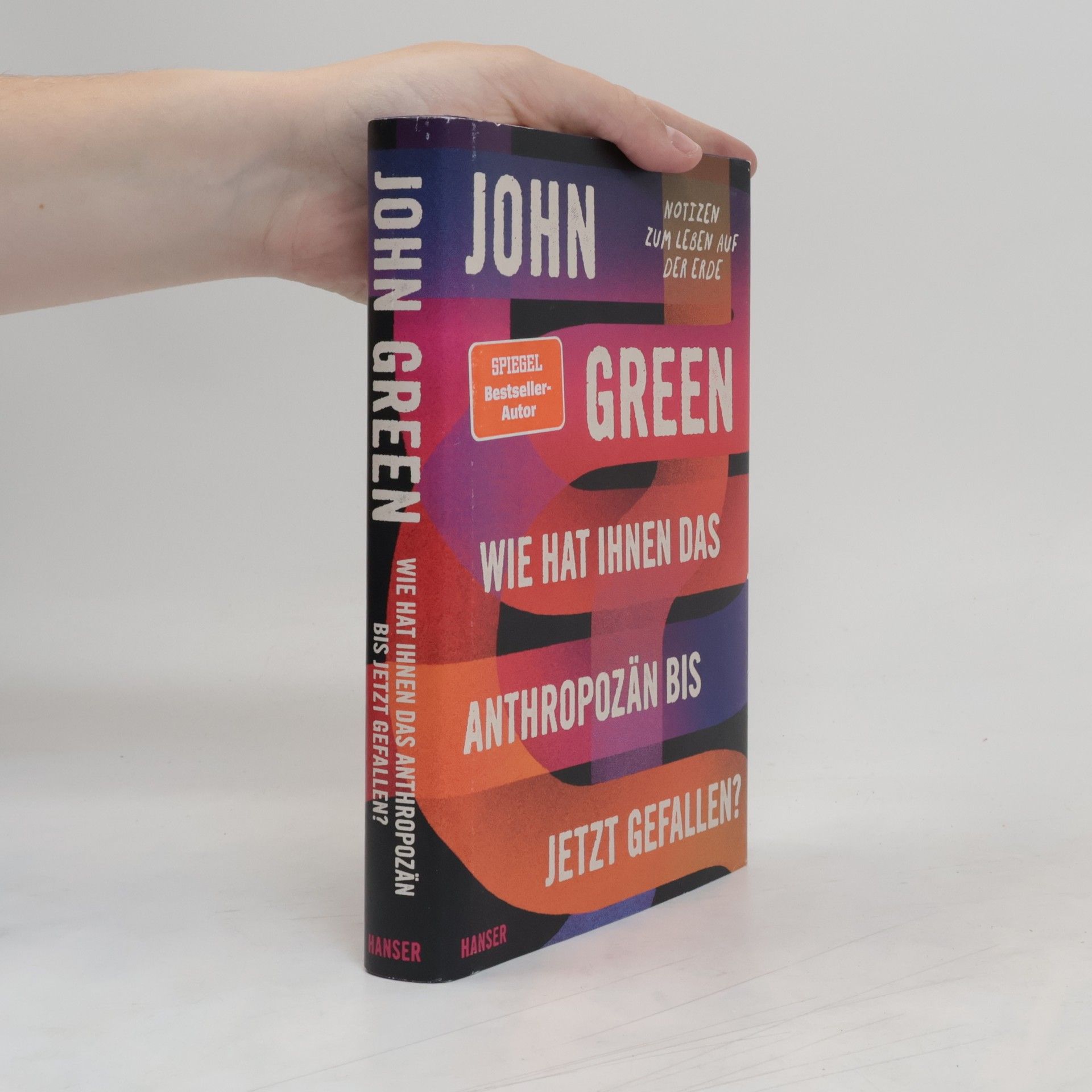 John Green Wie hat Ihnen das Anthropozän bis jetzt gefallen?