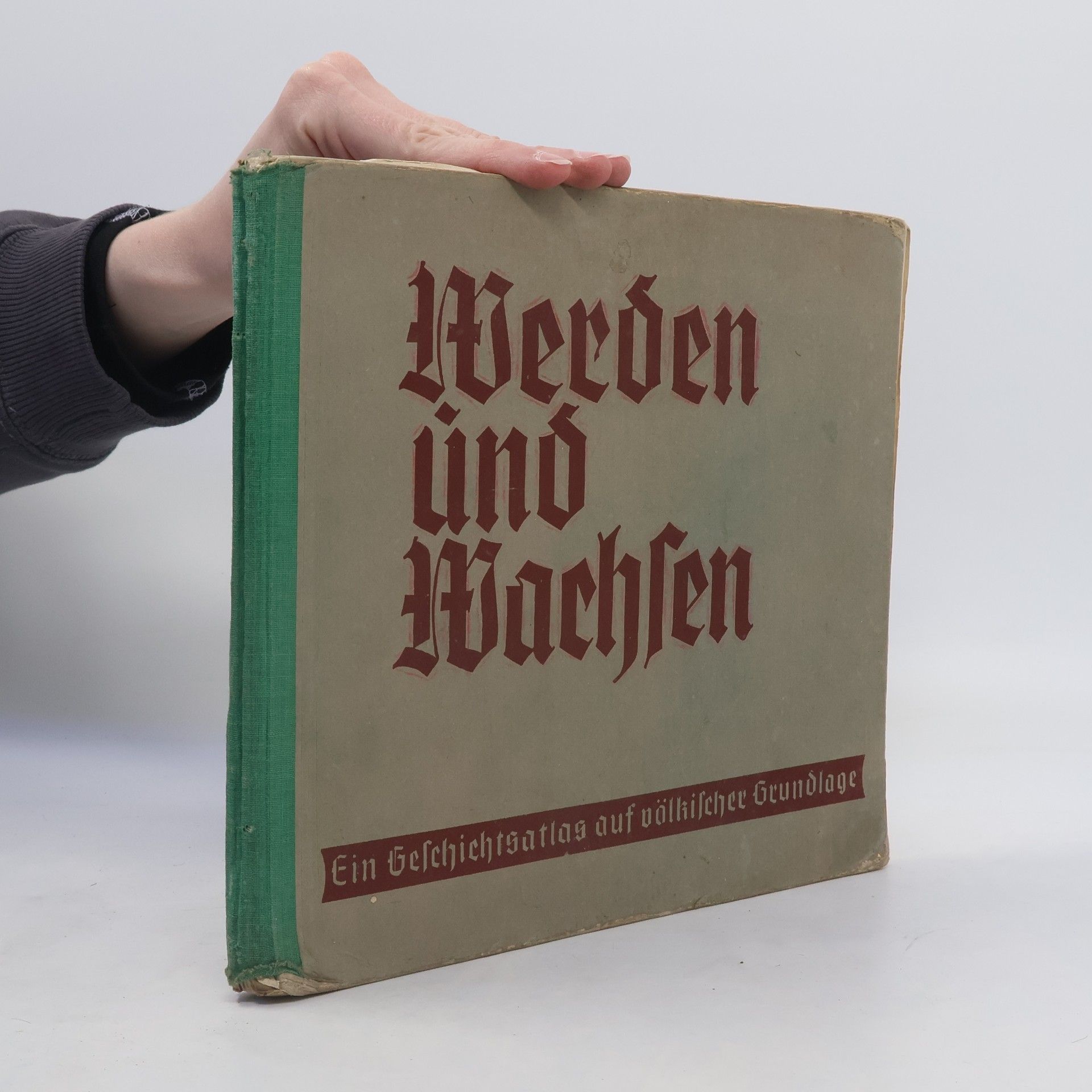 Bernhard Kumsteller Werden und Wachsen. Ein Geschichtsatlas auf völkischer Grundlage