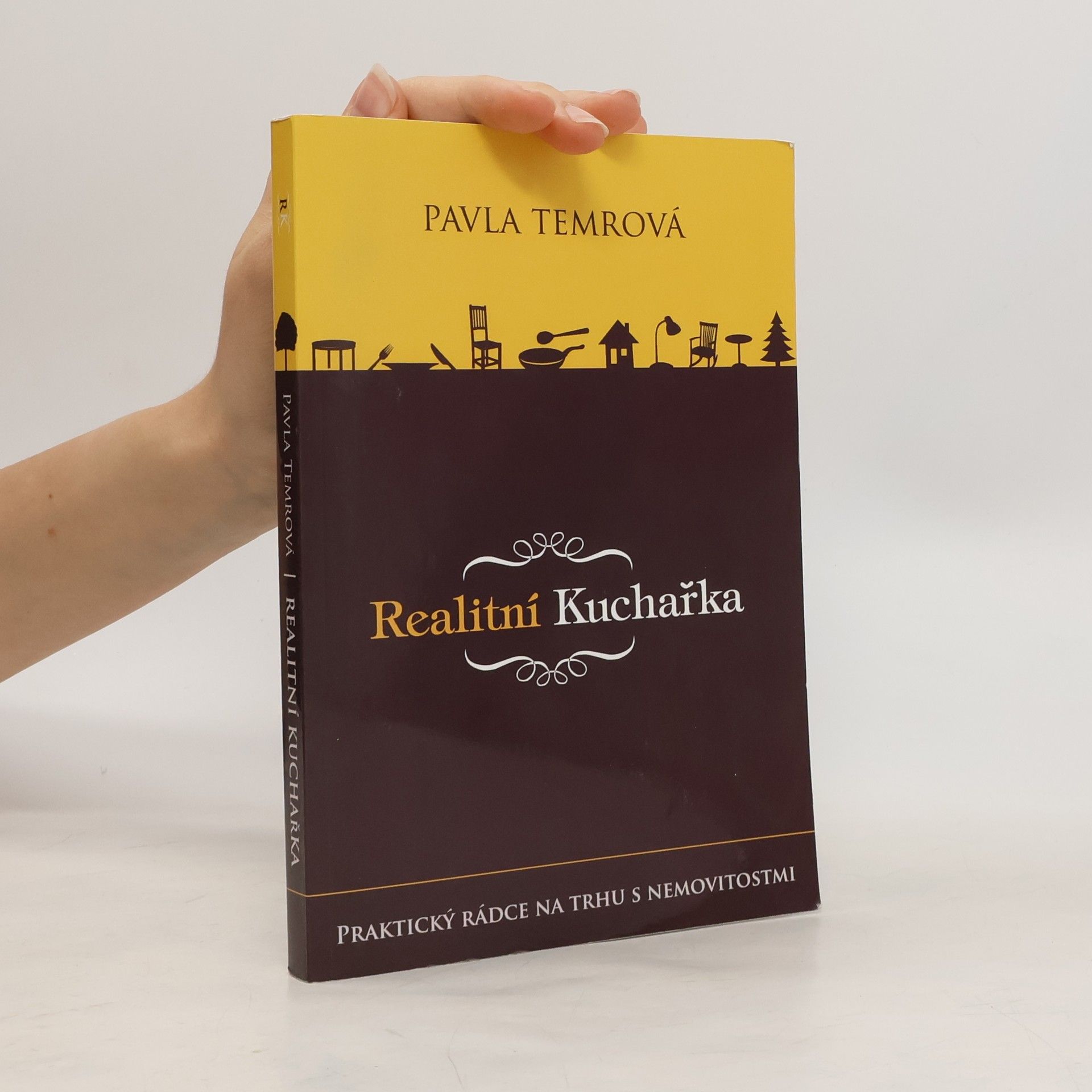 Pavla Temrová Realitní kuchařka : praktický rádce na trhu s nemovitostmi v České republice