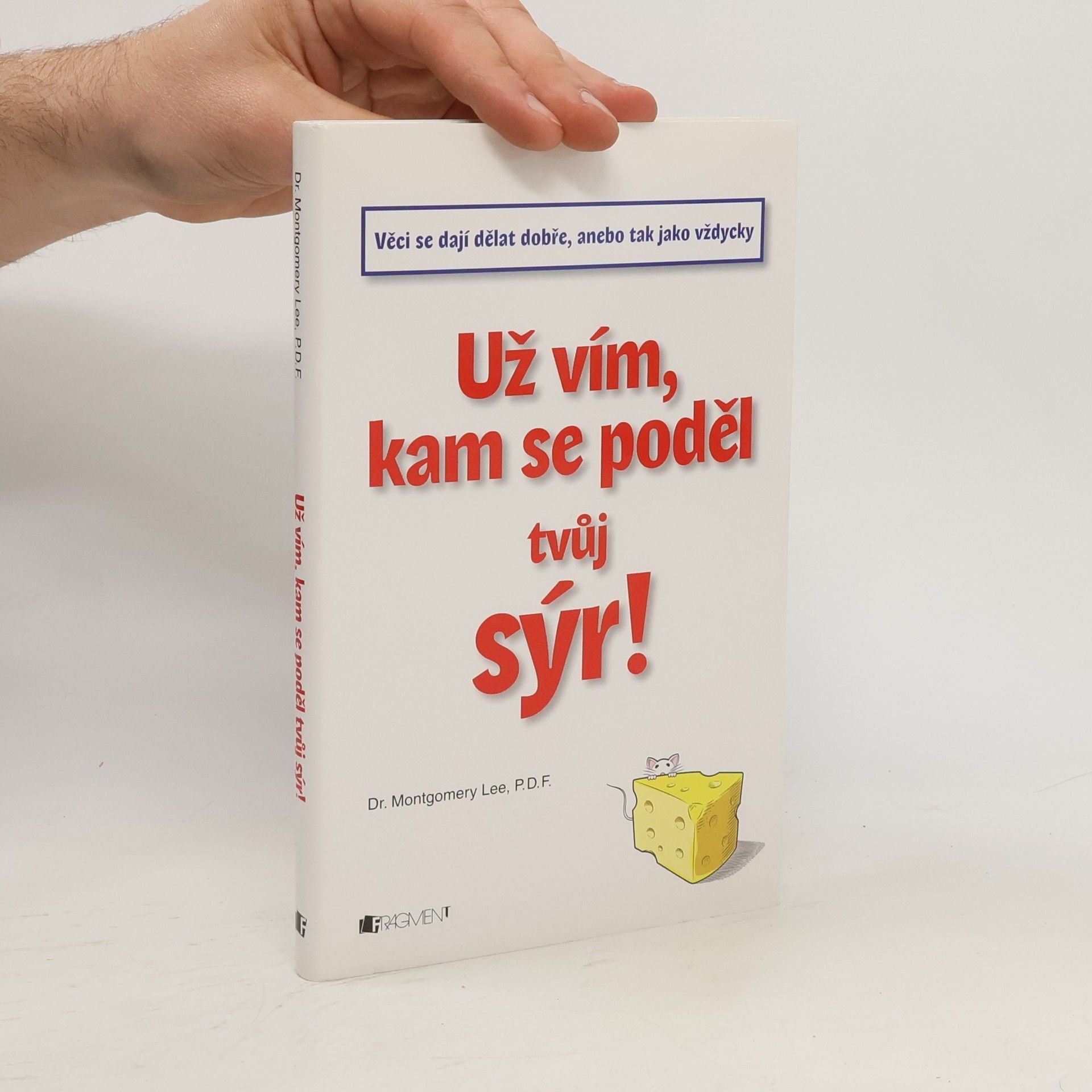 Lee Montgomery Už vím, kam se poděl tvůj sýr!