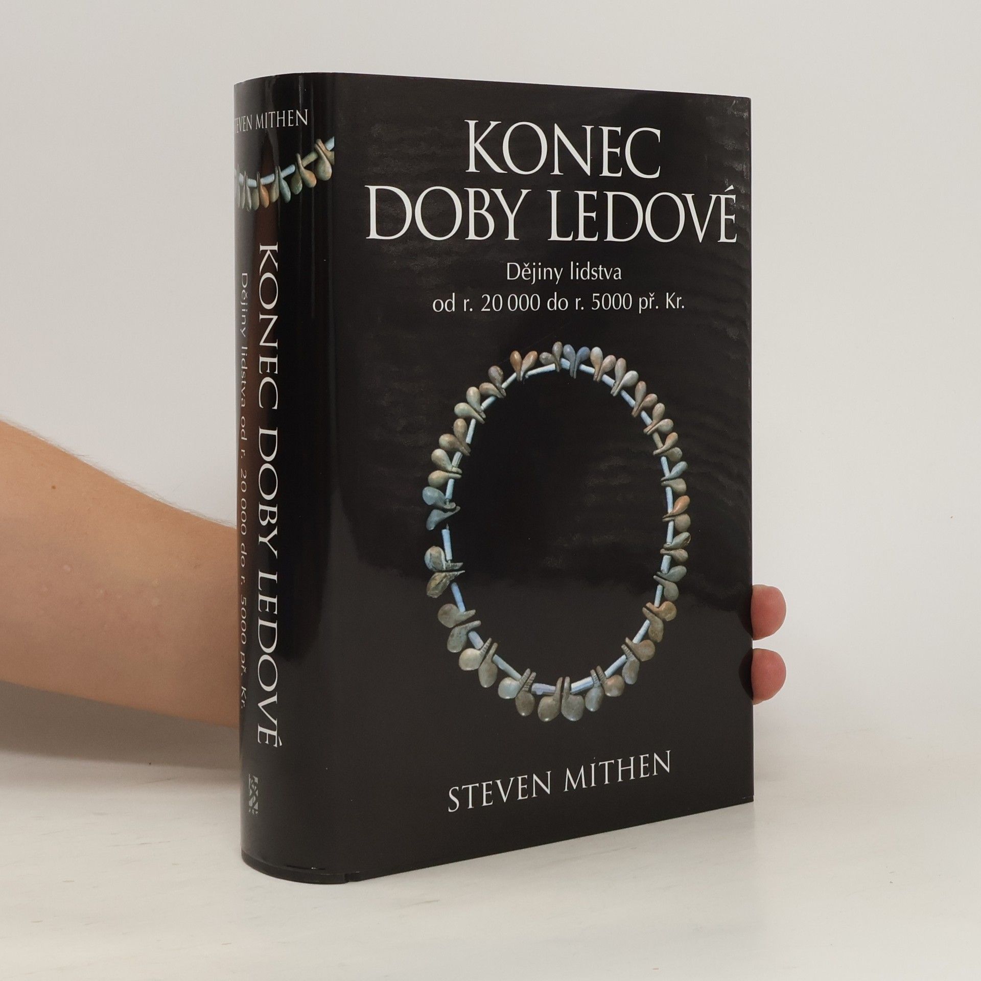 Steven Mithen Konec doby ledové: dějiny lidstva od r. 20 000 do r. 5000 př. Kr.