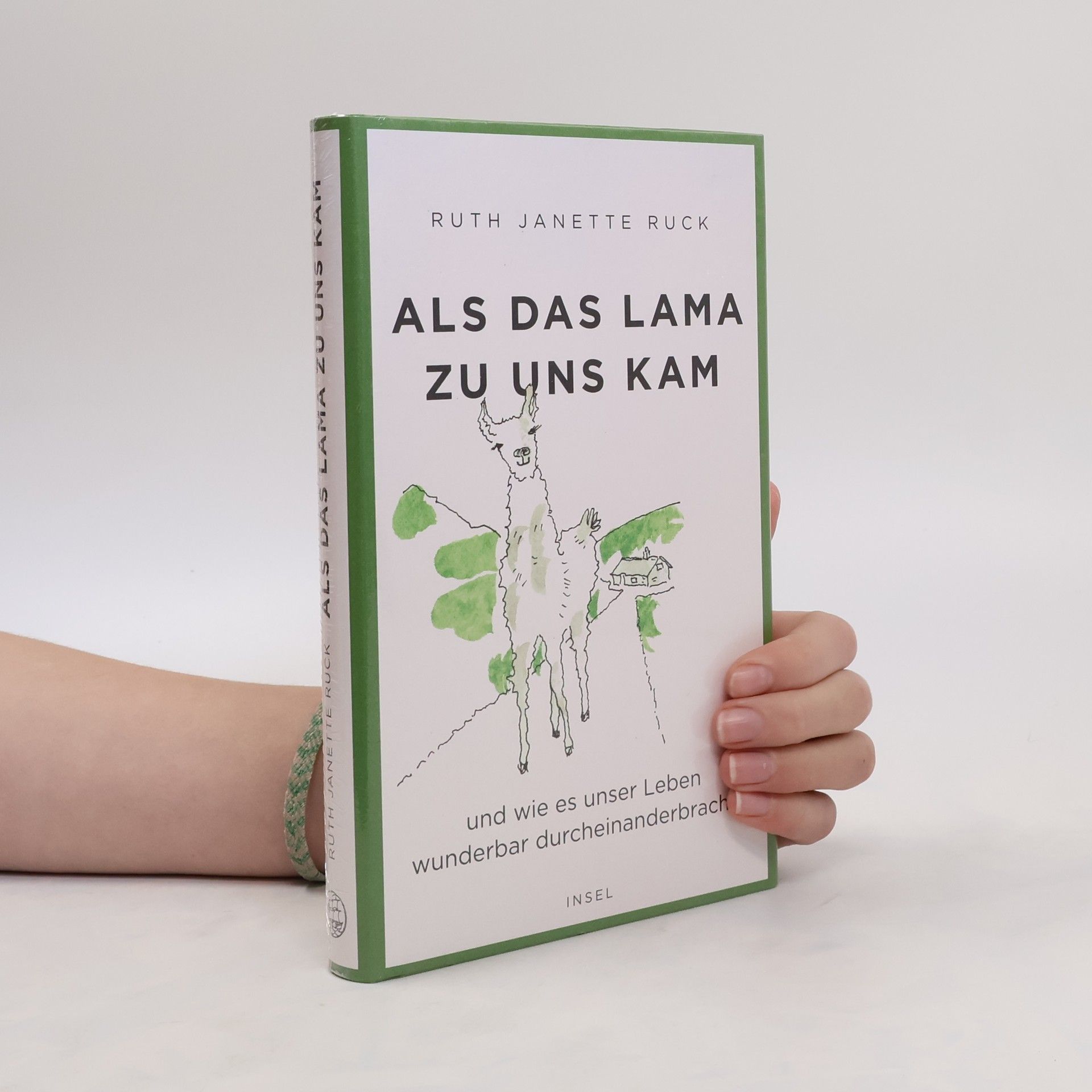 Ruth Janette Ruck Als das Lama zu uns kam und wie es unser Leben wunderbar durcheinanderbrachte