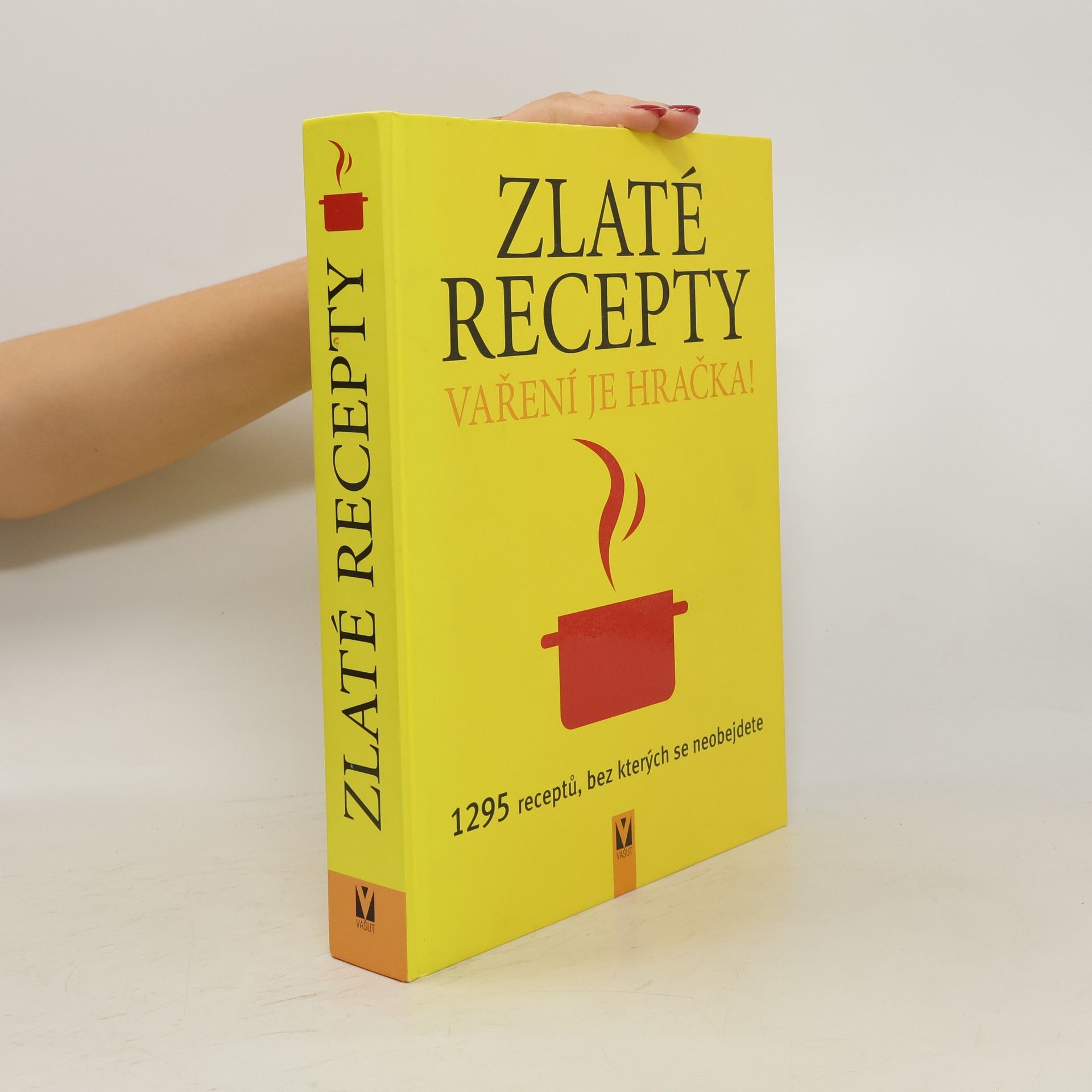 Collective Zlaté recepty : vaření je hračka! : 1295 receptů, bez kterých se neobejdete Vaření je hračka