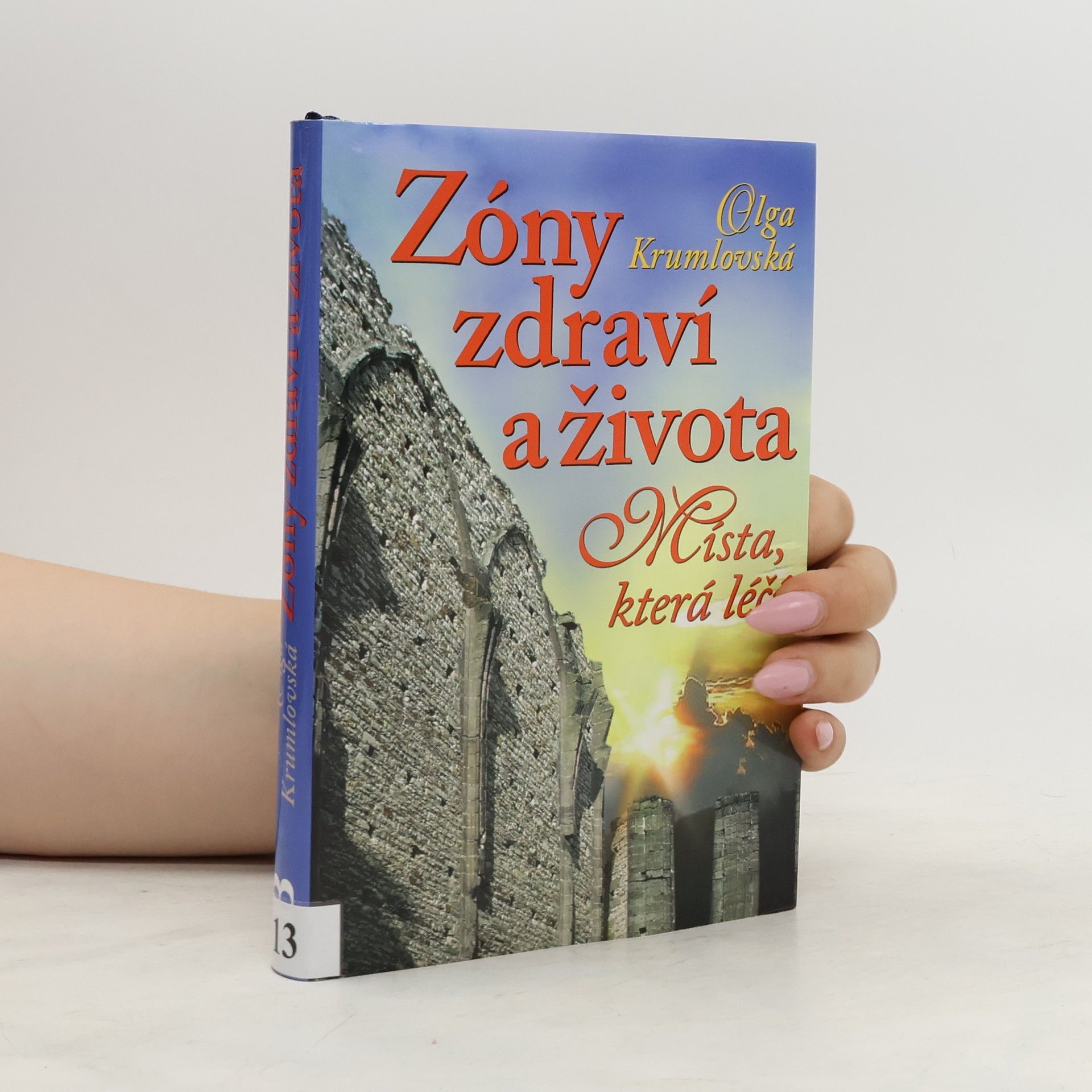 Olga Krumlovská Zóny zdraví a života - Místa, která léčí