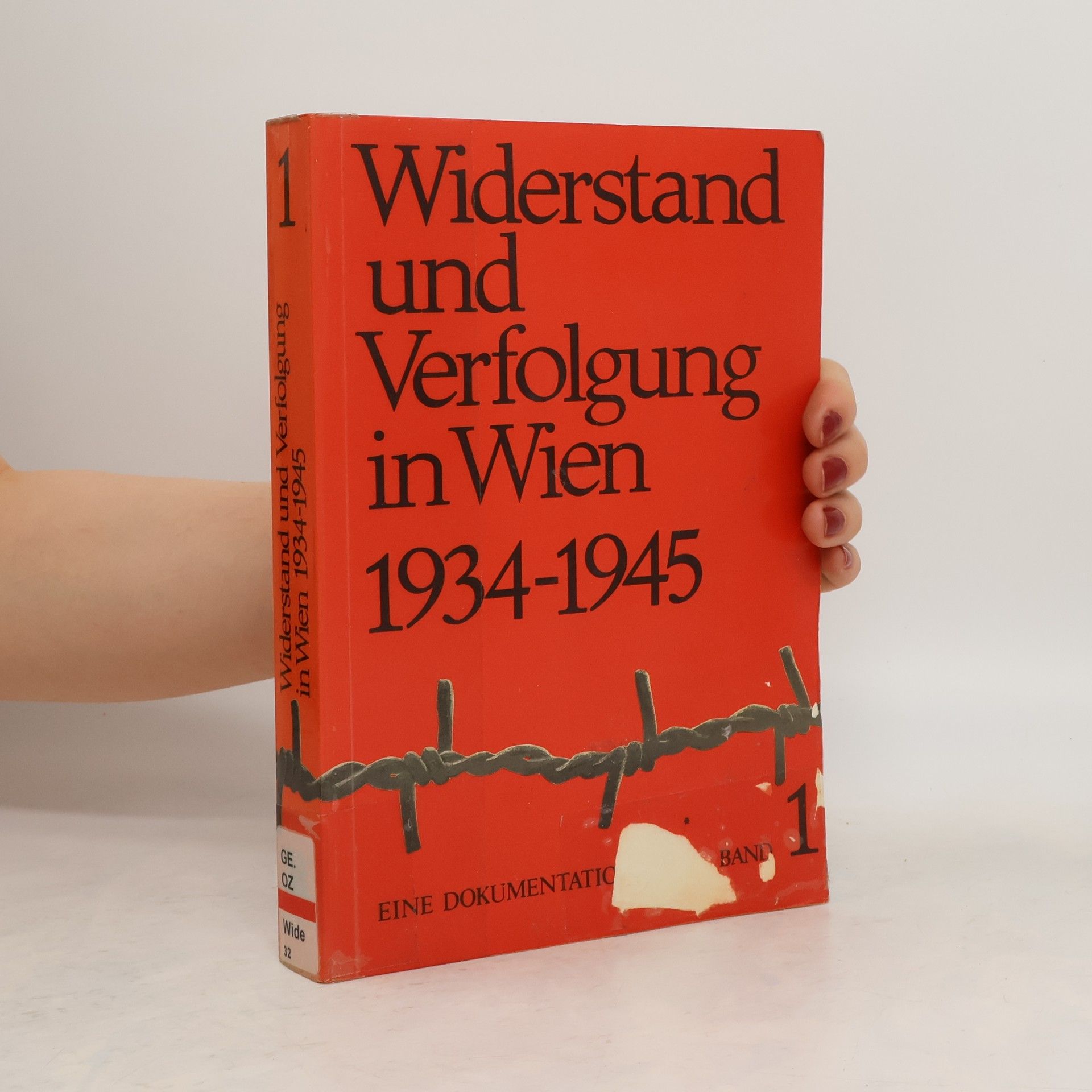 Wolfgang Neugebauer Widerstand und Verfolgung in Wien, 1934-1945, Bd. 1