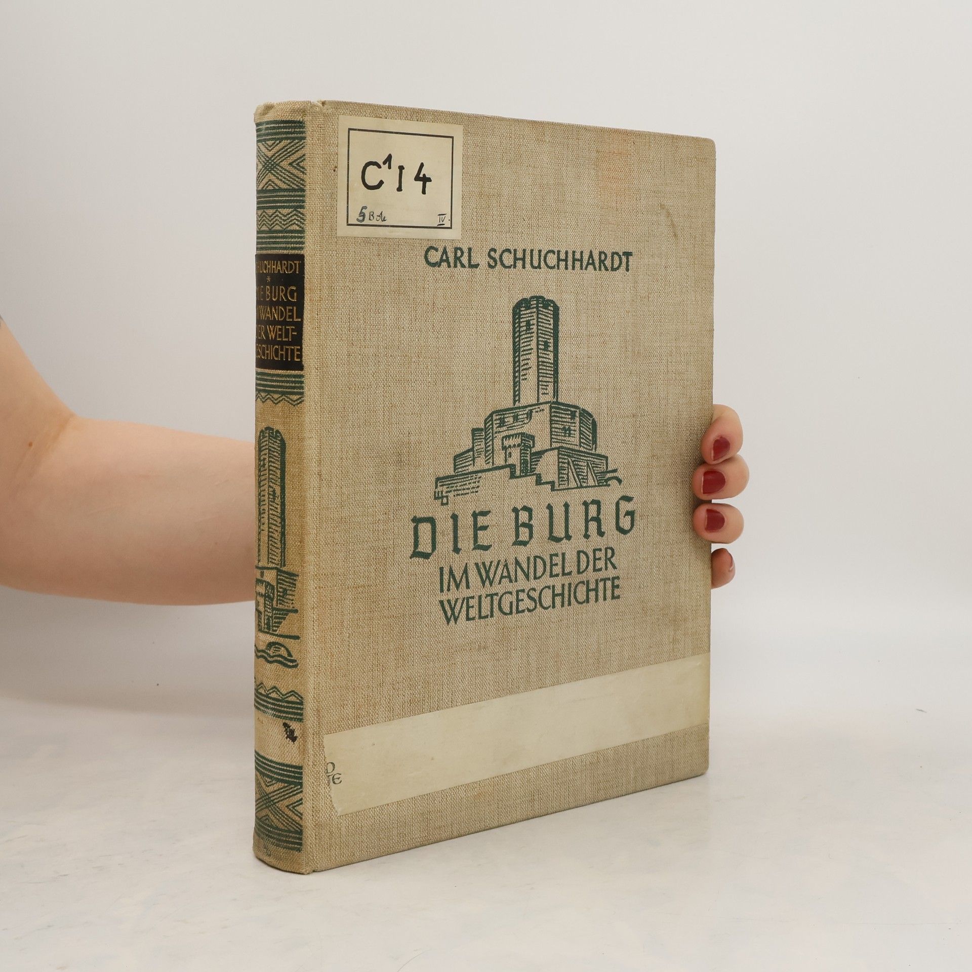 Carl Schuchhardt Die Burg im Wandel der Weltgeschichte