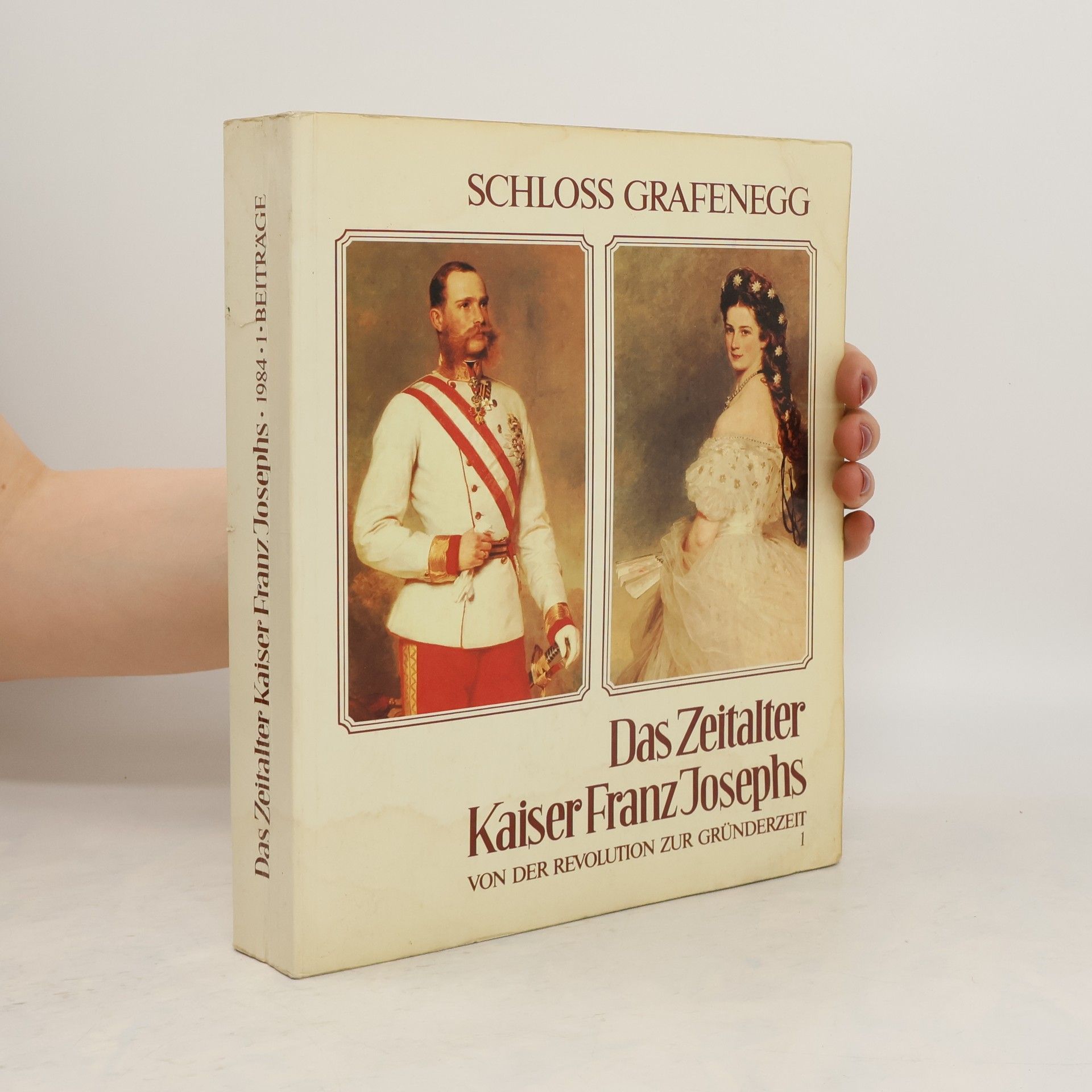 kolektiv Das Zeitalter Kaiser Franz Josephs 1. Von der Revolution zur Gründerzeit 1848-1880