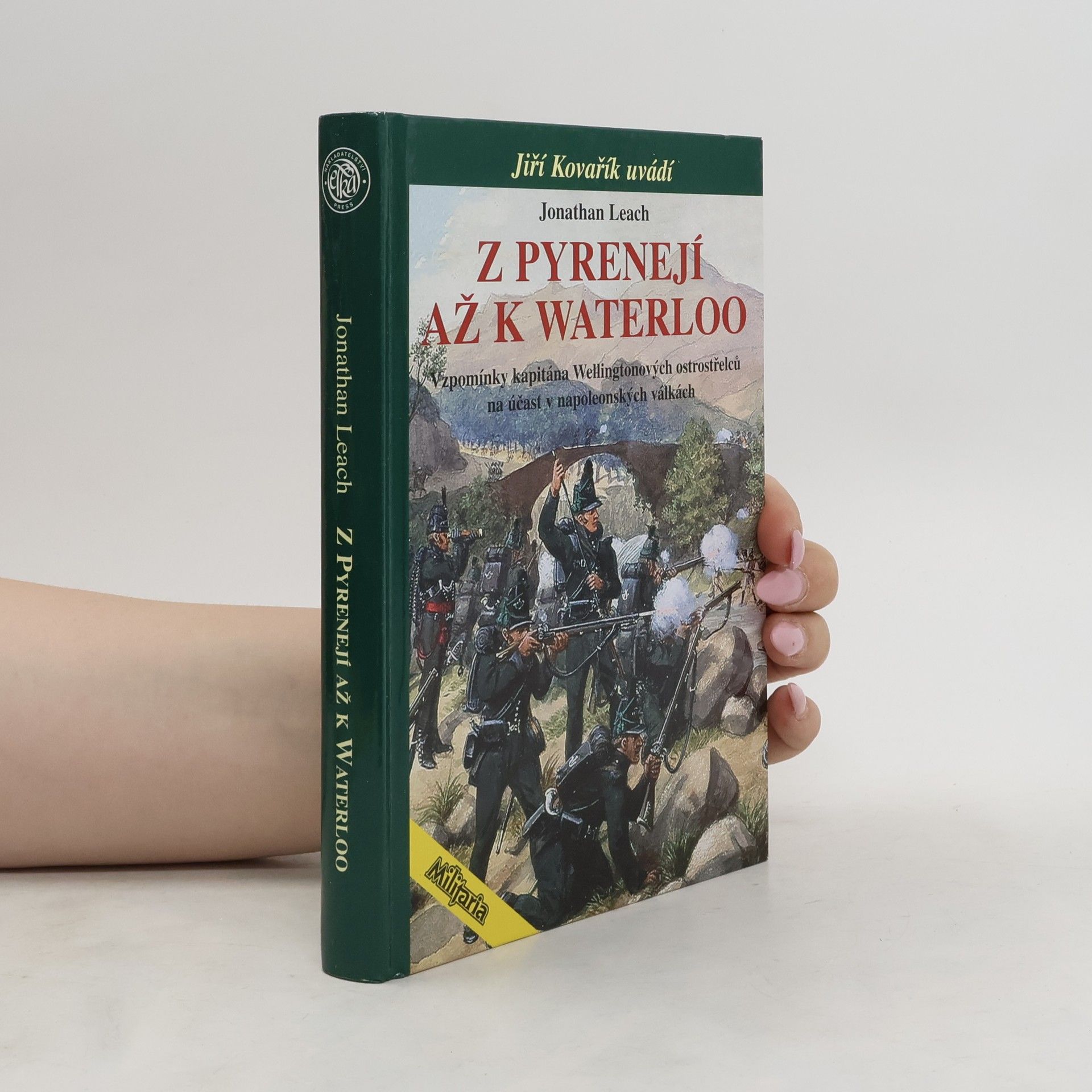 Jonathan Leach Z Pyrenejí až k Waterloo: Vzpomínky kapitána Wellingtonových ostrostřelců na účast v napoleonských válkách