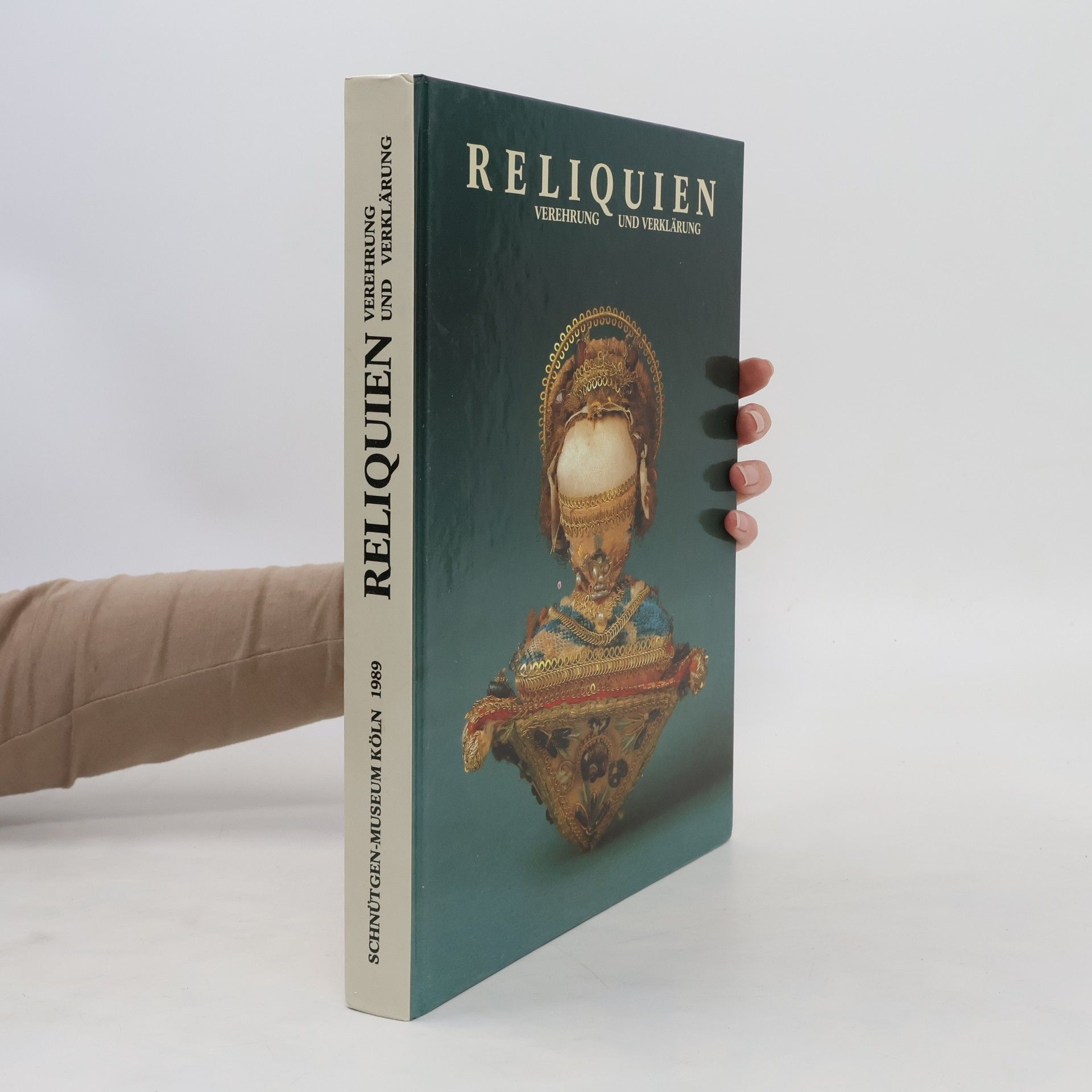 Anton Legner Reliquien. Verehrung und Verklärung