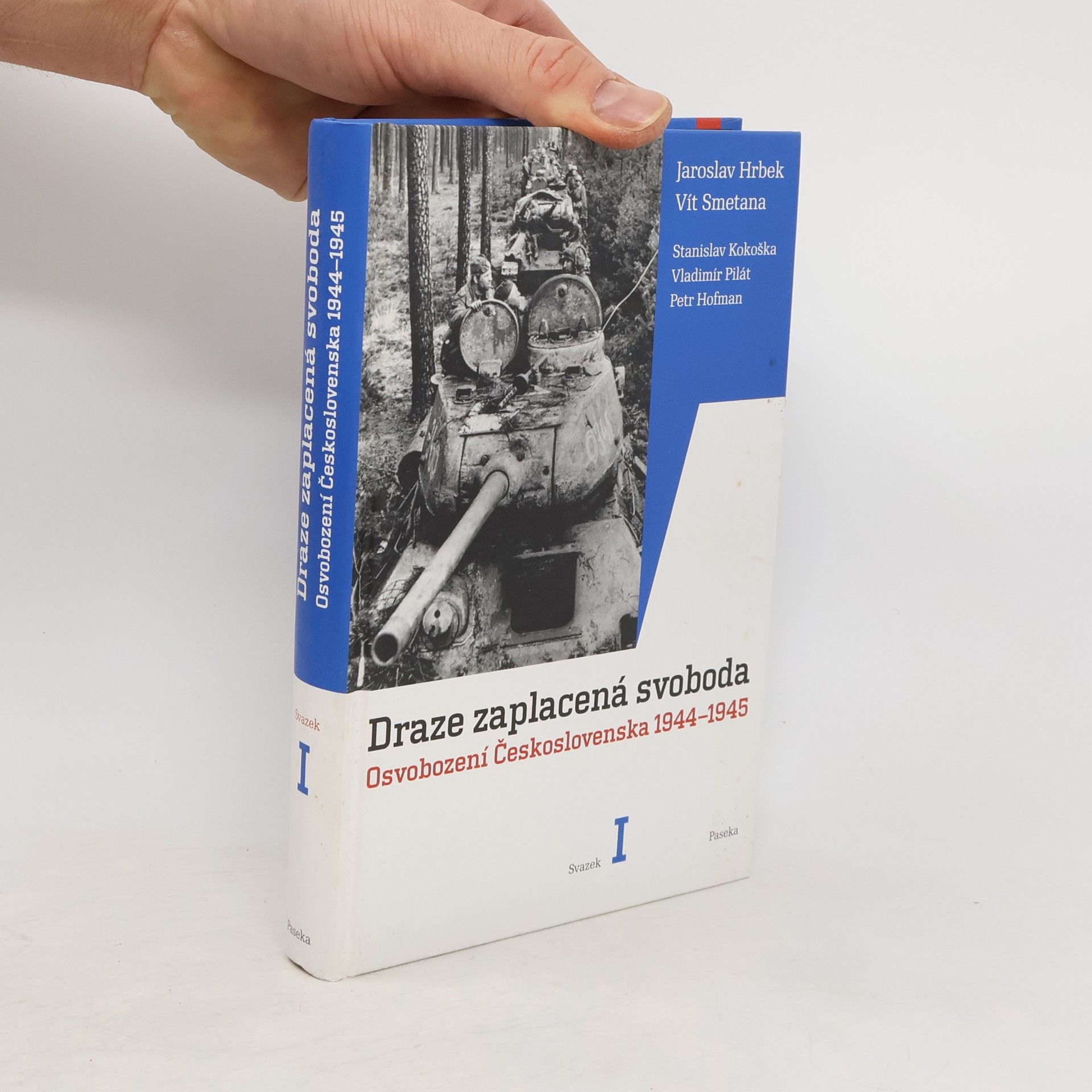 Jaroslav Hrbek Draze zaplacená svoboda. Osvobození Československa 1944-1945. Svazek I