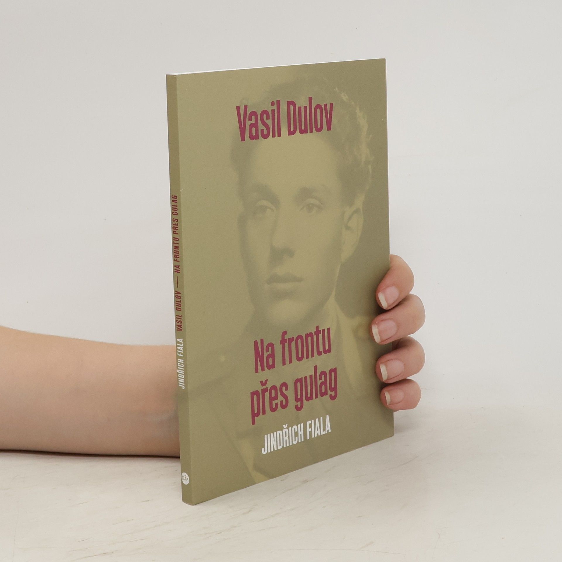 Jindřich Fiala Vasil Dulov: Na frontu přes gulag