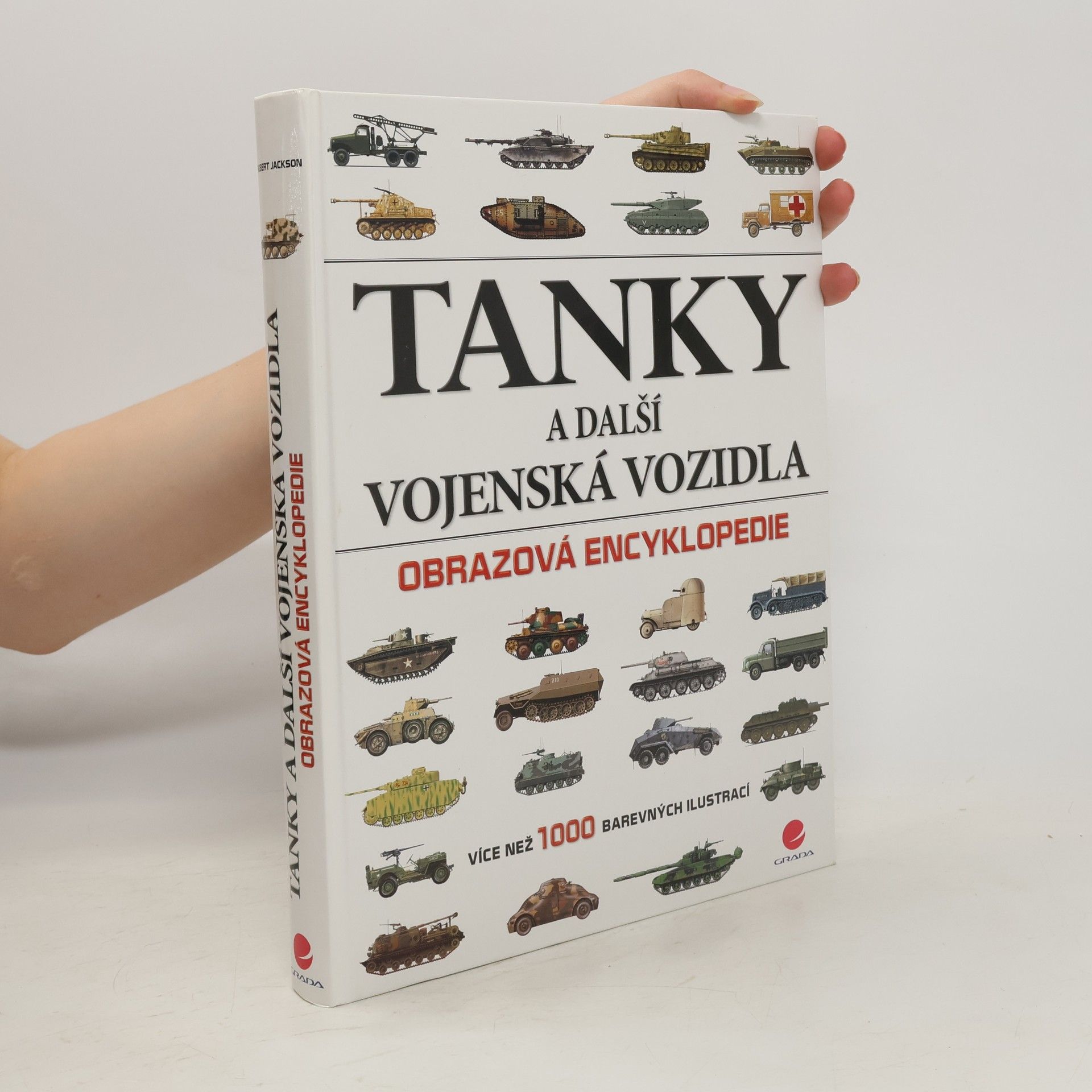 Robert Jackson Tanky a další vojenská vozidla : obrazová encyklopedie