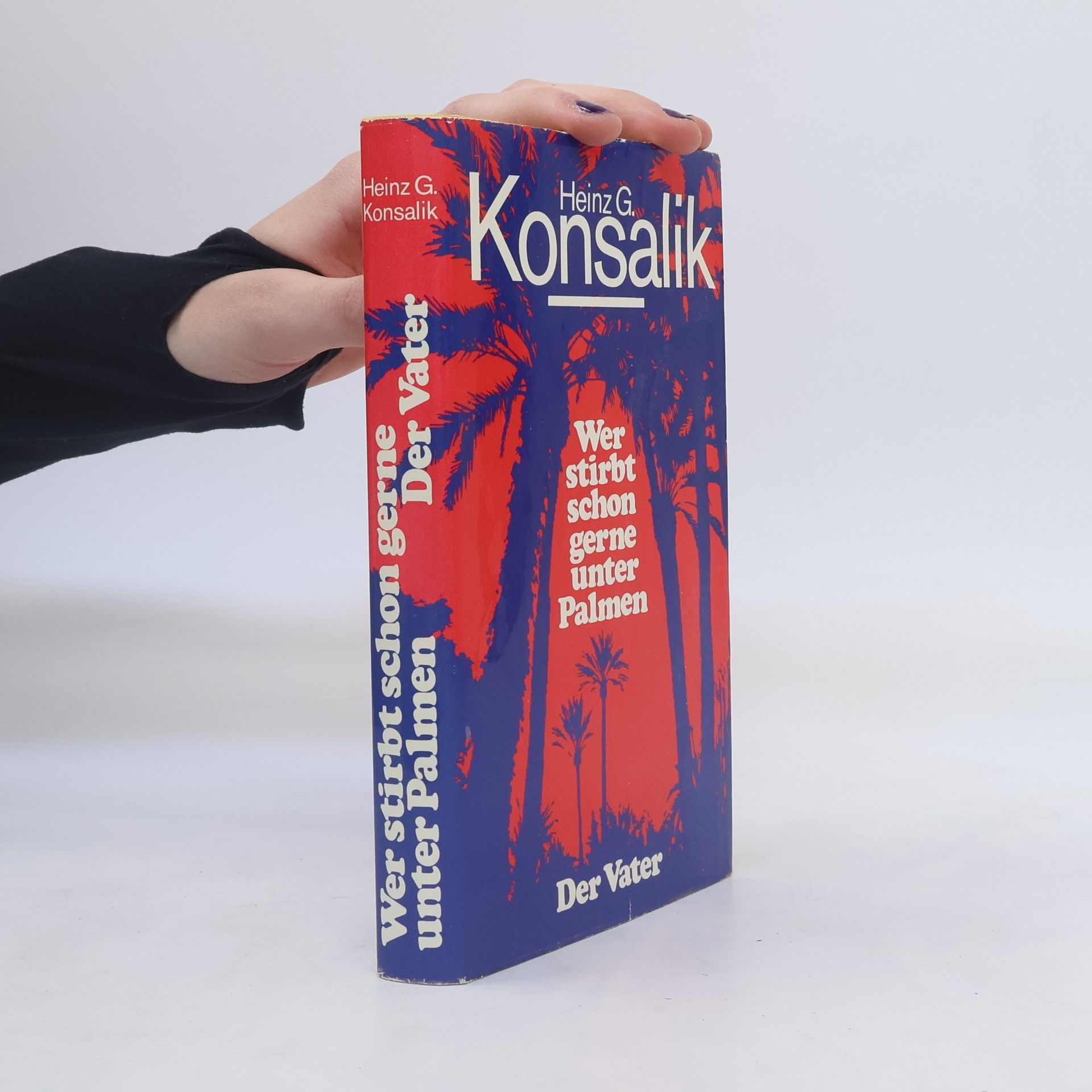 Heinz G. Konsalik Wer stirbt schon gerne unter Palmen
