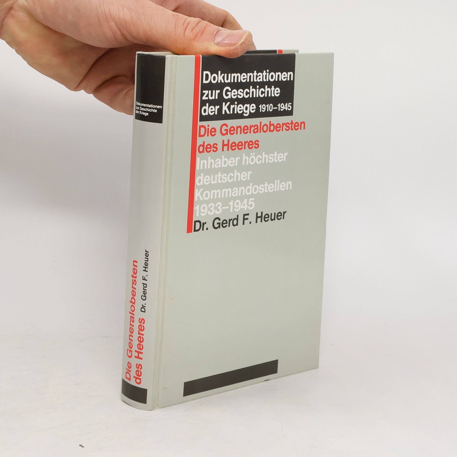 Gerd F. Heuer Dokumentationen zur Geschichte der Kriege 1910-1945. Die Generalobersten des Heeres