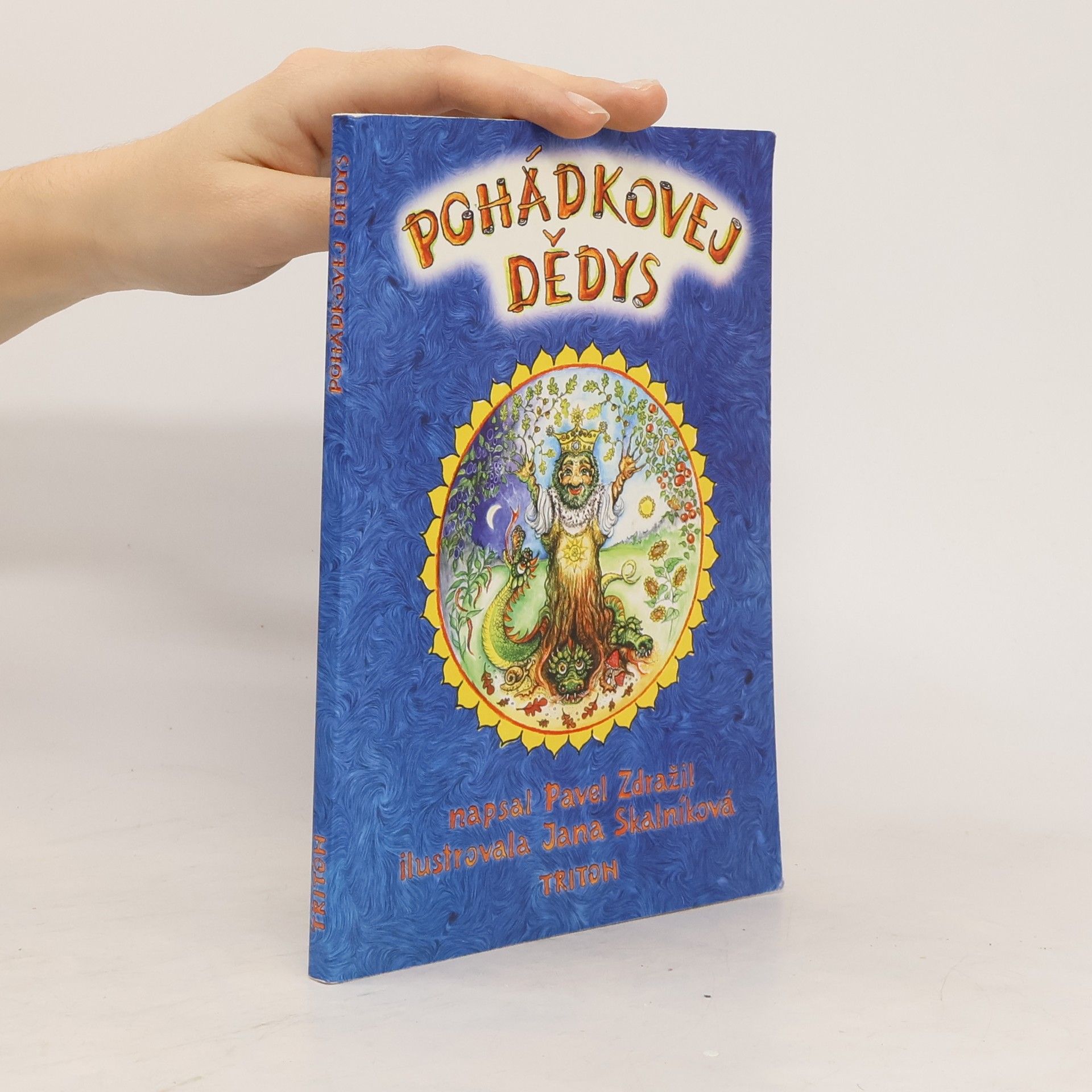 Pavel Zdražil Pohádkovej dědys: magický pohled na svět i sebe sama očima skřítků : pohádky, písničky, paradoxní legrácky.