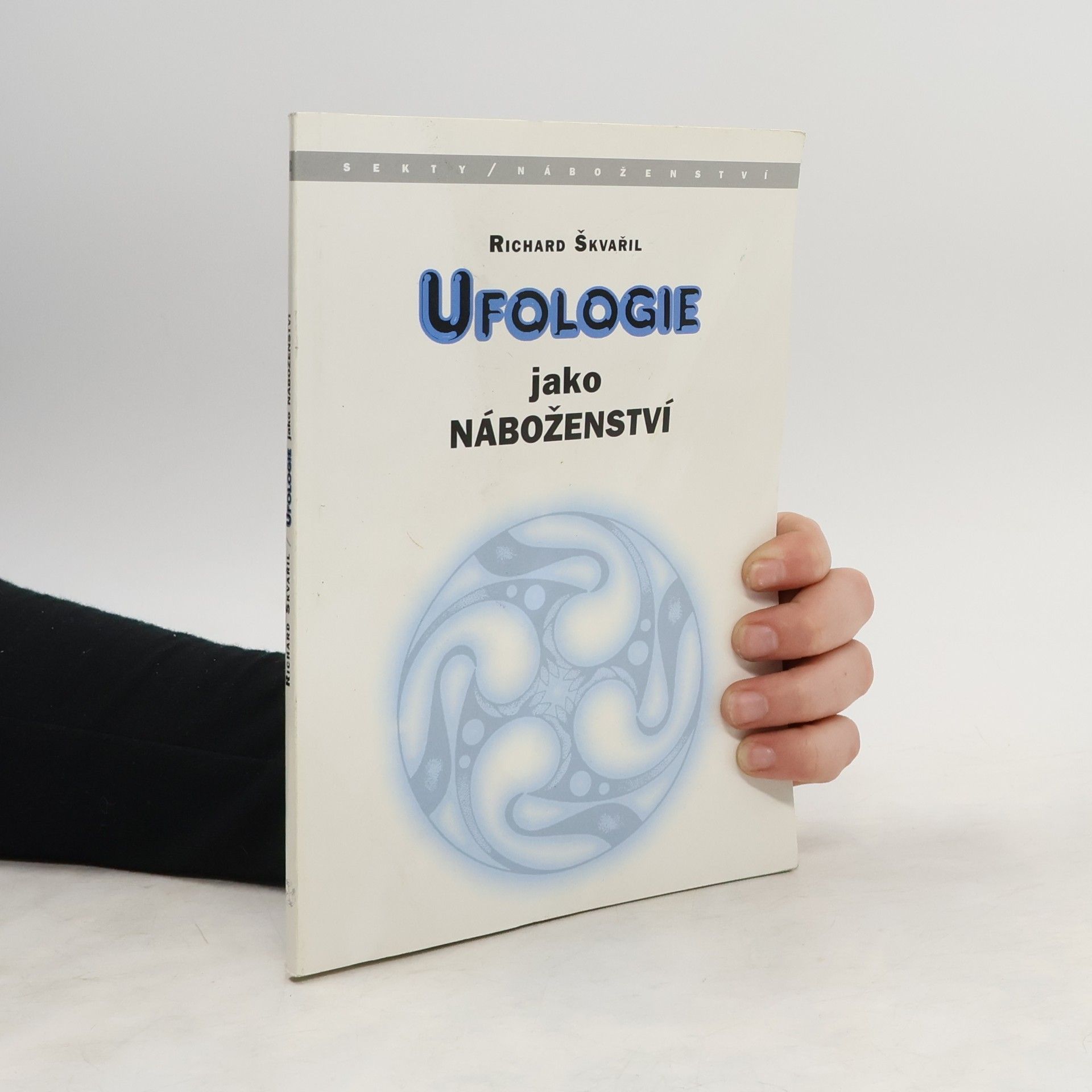 Richard Škvařil Ufologie jako Náboženství