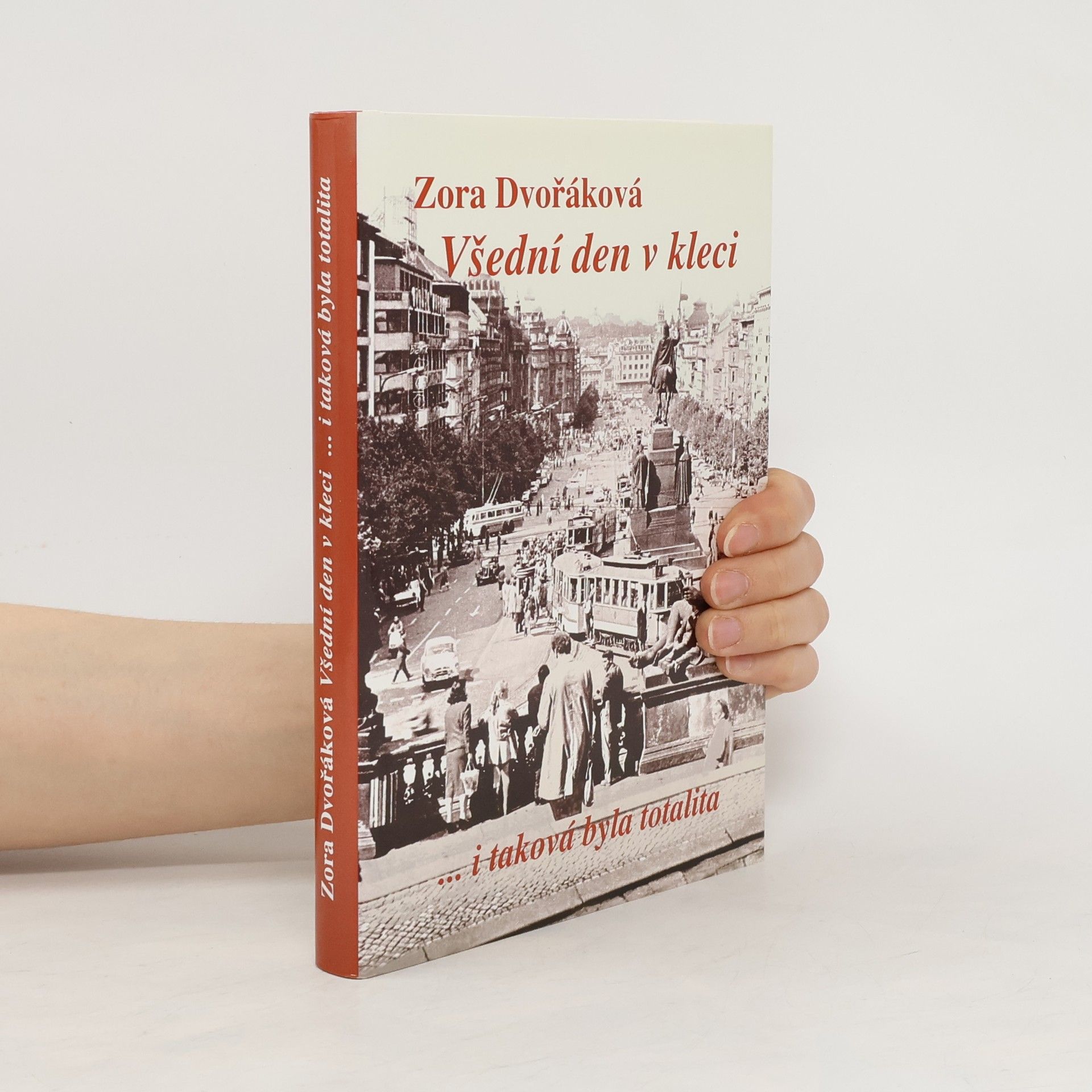 Zora Dvořáková Všední den v kleci... i taková byla totalita