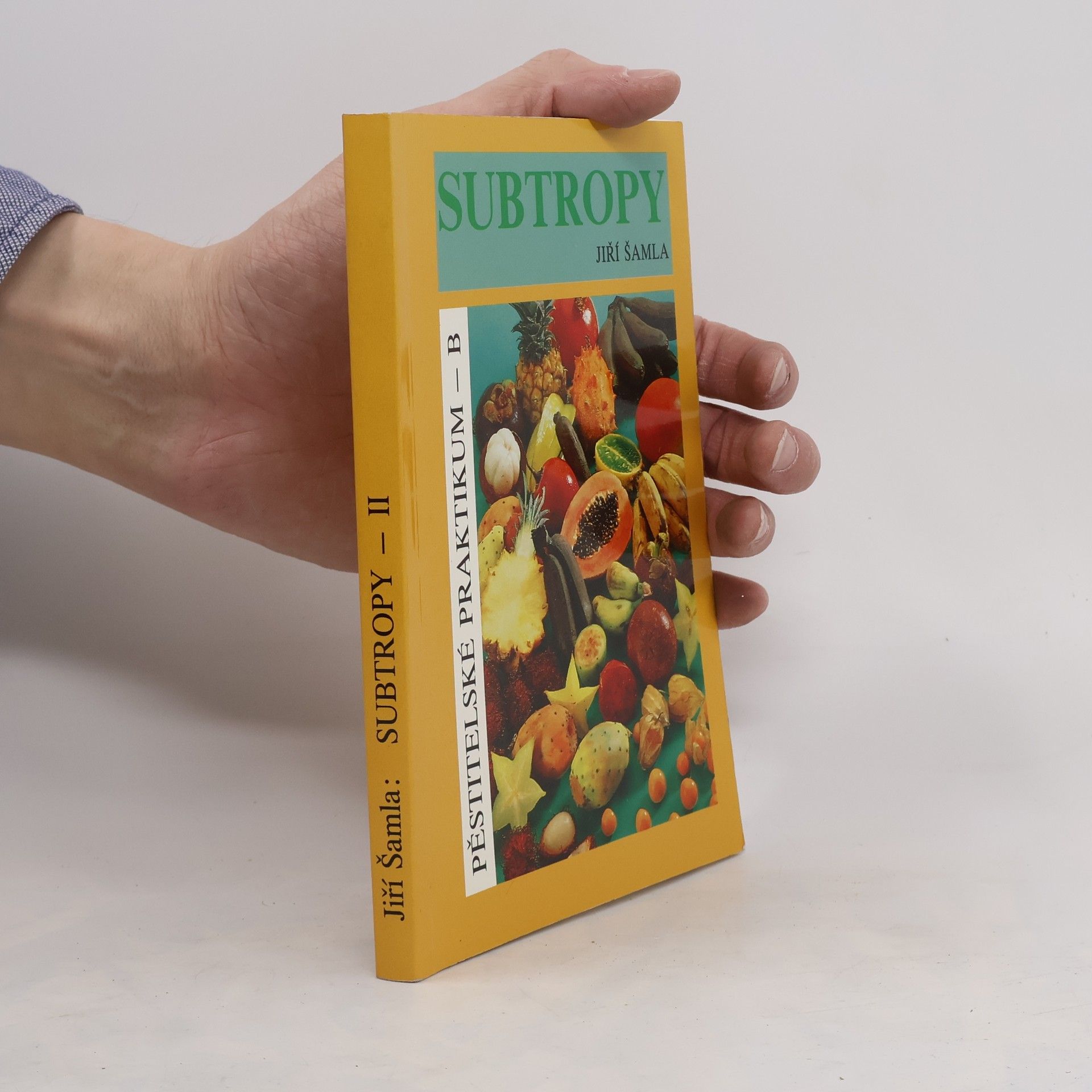 Jiří Šamla Subtropy. Pěstitelské praktikum. 2. díl