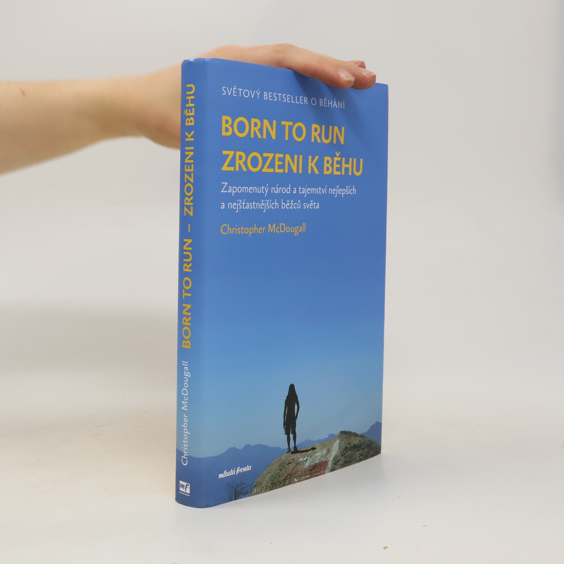Christopher McDougall Born to run. Zrozeni k běhu. Zapomenutý národ a tajemství nejlepších a nejšťastnějších běžců světa