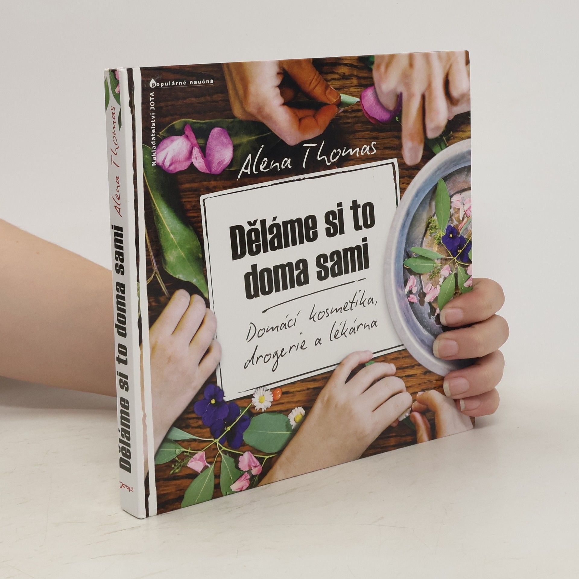 Alena Thomas Děláme si to doma sami: Domácí kosmetika, drogerie a lékárna