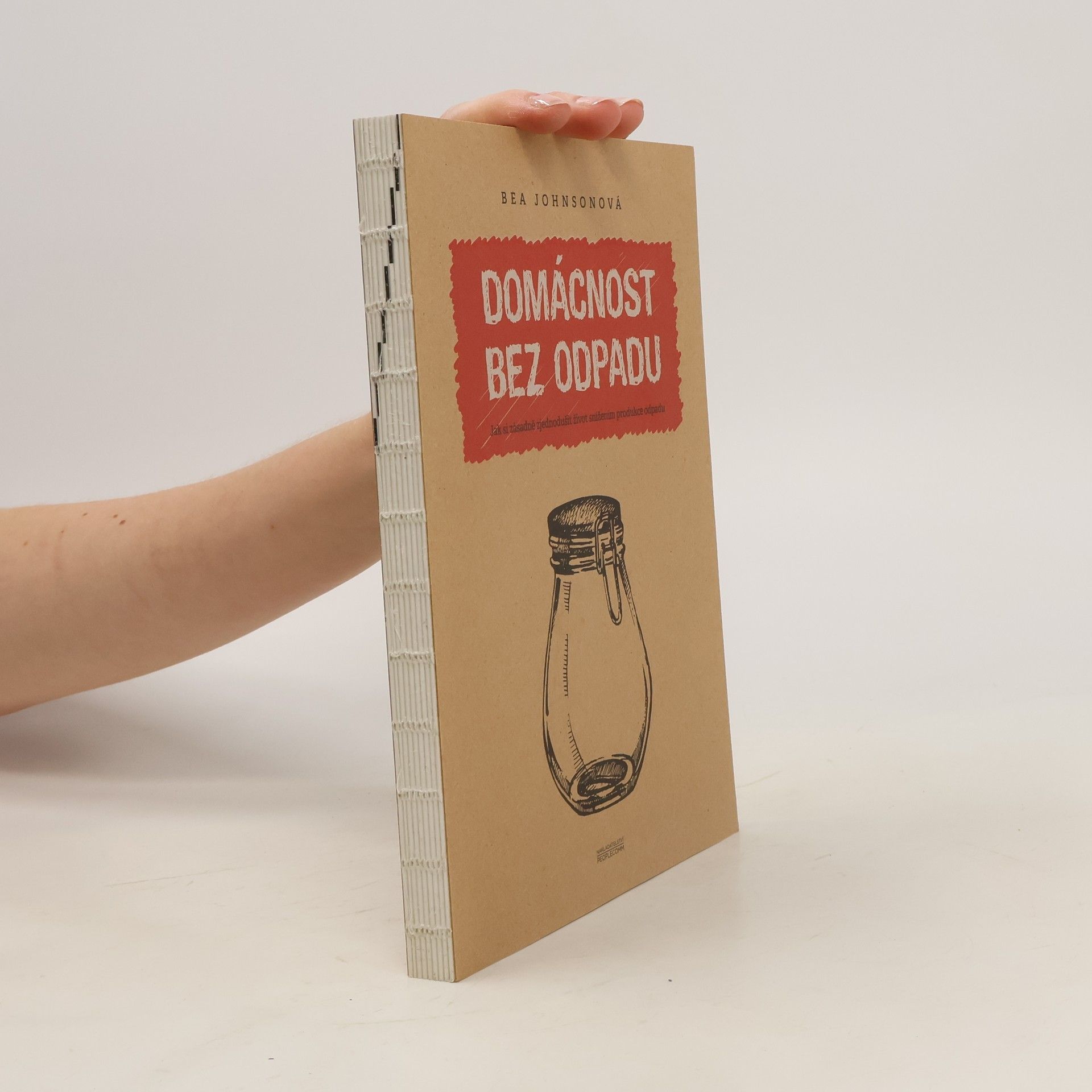 Béa Johnson Domácnost bez odpadu: Jak si zásadně zjednodušit život snížením produkce odpadu
