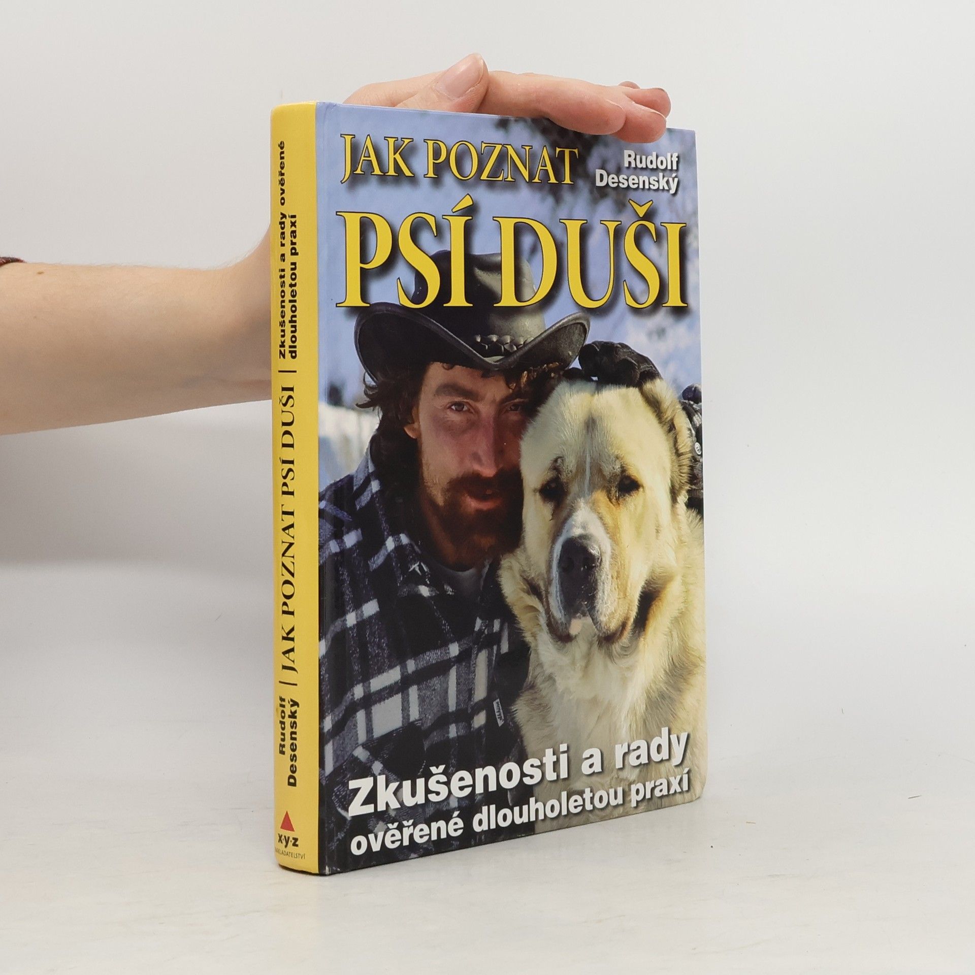 Rudolf Desenský Jak poznat psí duši: Zkušenosti a rady ověřené dlouholetou praxí