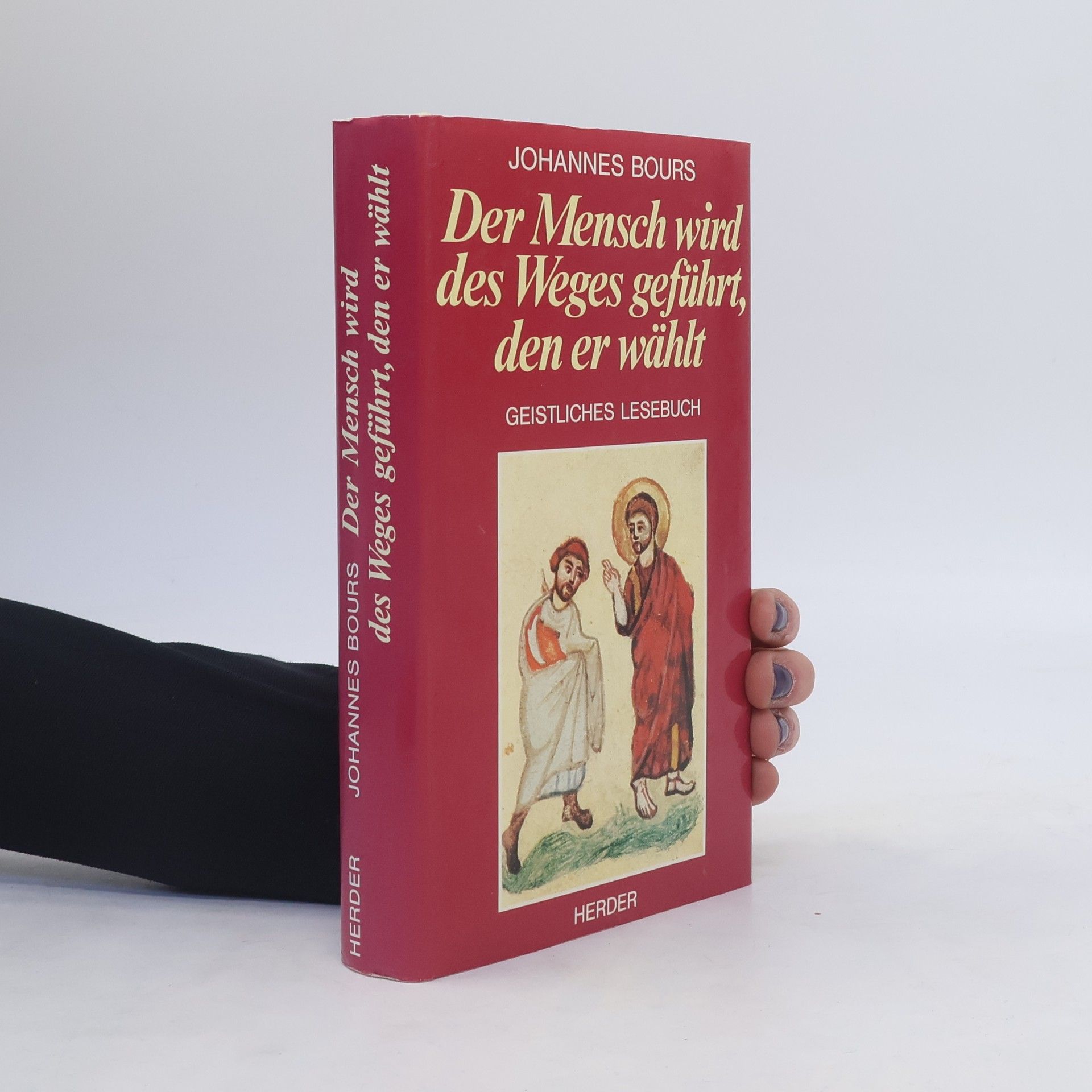 Johannes Bours Der Mensch wird des Weges geführt, den er wählt