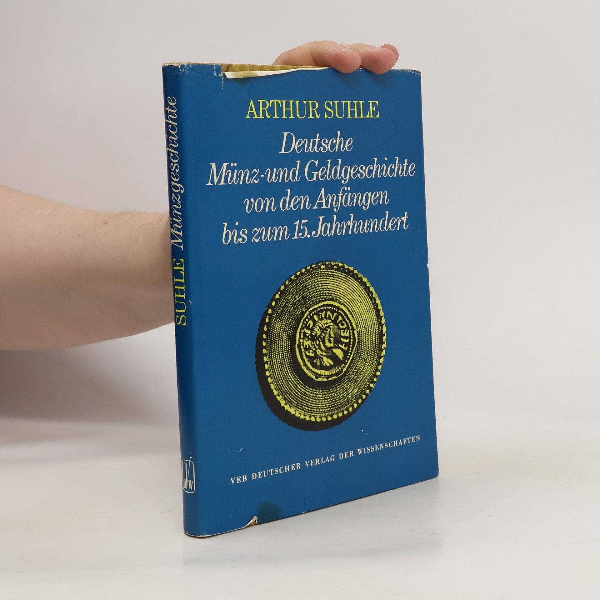 Arthur Suhle Deutsche Münz- und Geldgeschichte von den Anfängen bis zum 15. Jahrhundert