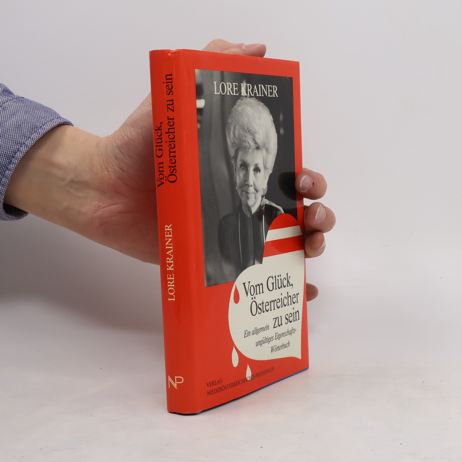 Lore Krainer Vom Glück, Österreicher zu sein : ein allgemeine ungültiges Eingeschafts- Wörterbuch
