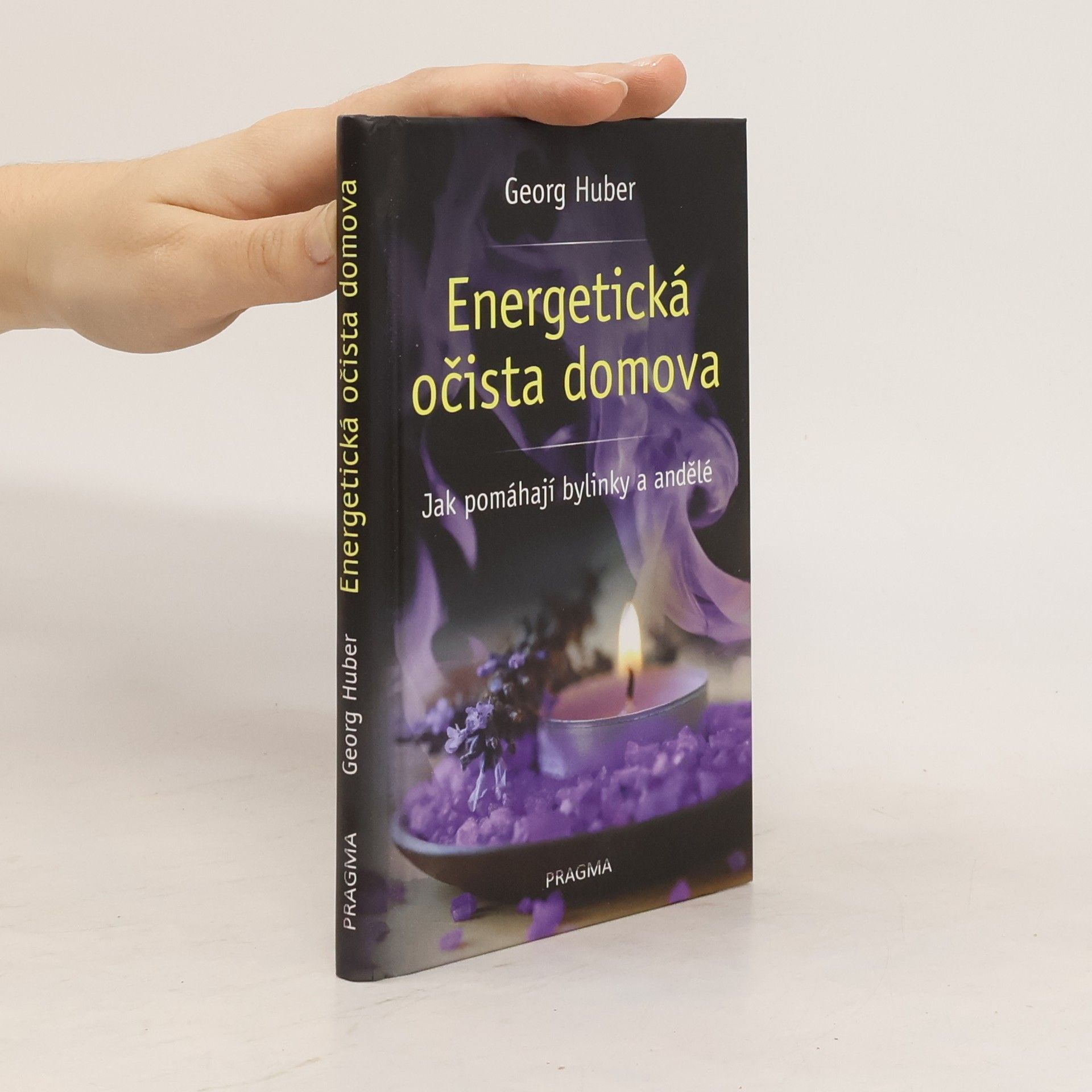 Hans-Georg Huber Energetická očista domova - Jak pomáhají bylinky a andělé