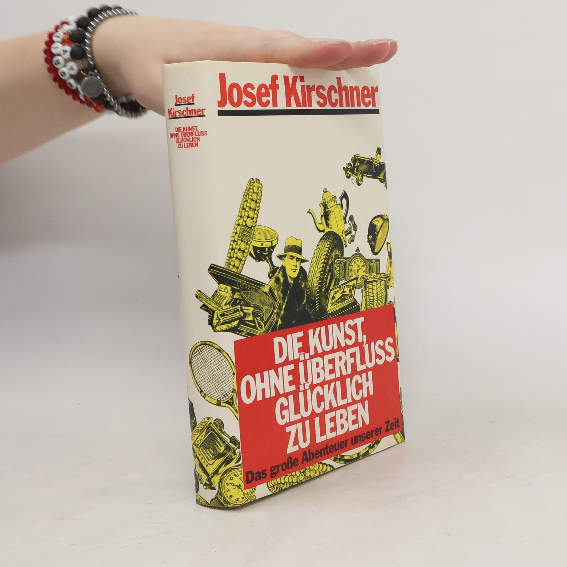 Josef Kirschner Die kunst, ohne überfluss glücklich zu leben