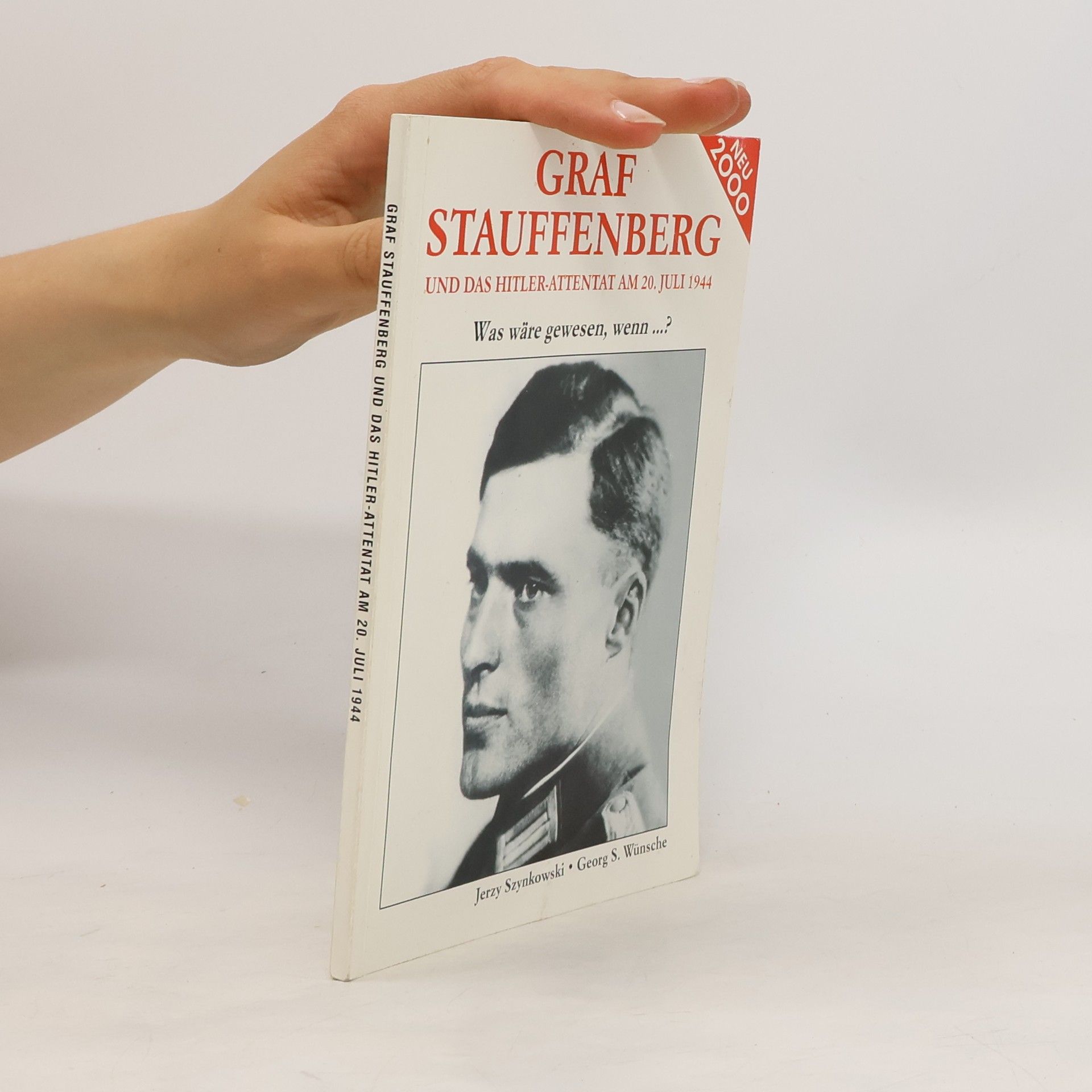 Jerzy Szynkowski Graf Stauffenberg und das Hitler-Attentat am 20. Juli 1944
