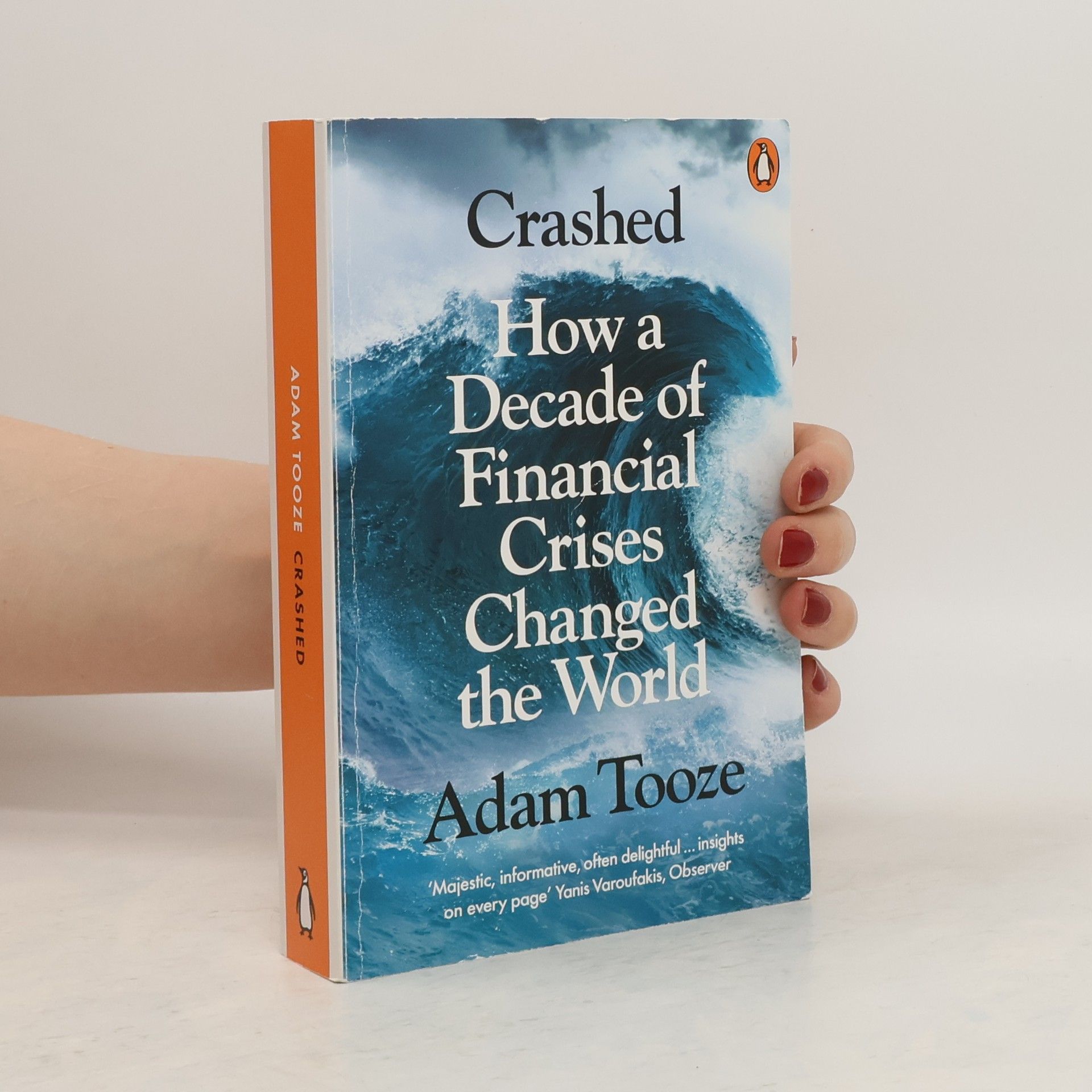 Adam Tooze Crashed: how a Decade of Financial Crises Changed the World