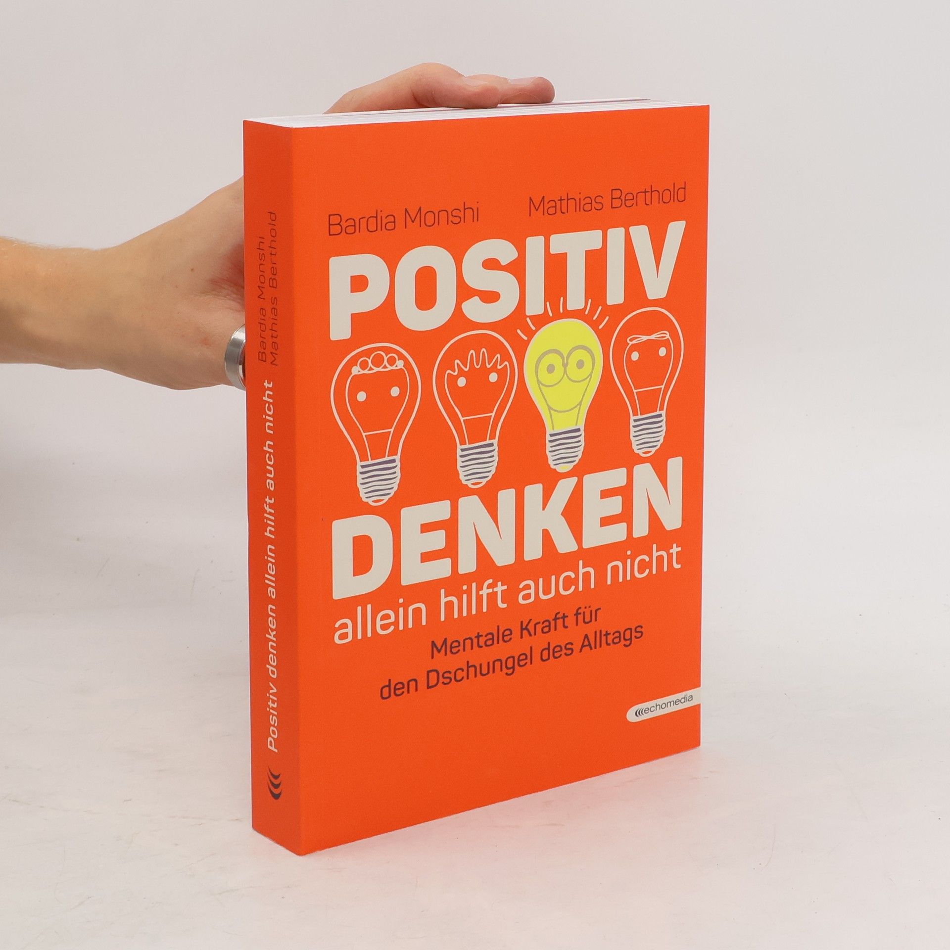Bardia Monshi Positiv Denken allein hilft auch nicht
