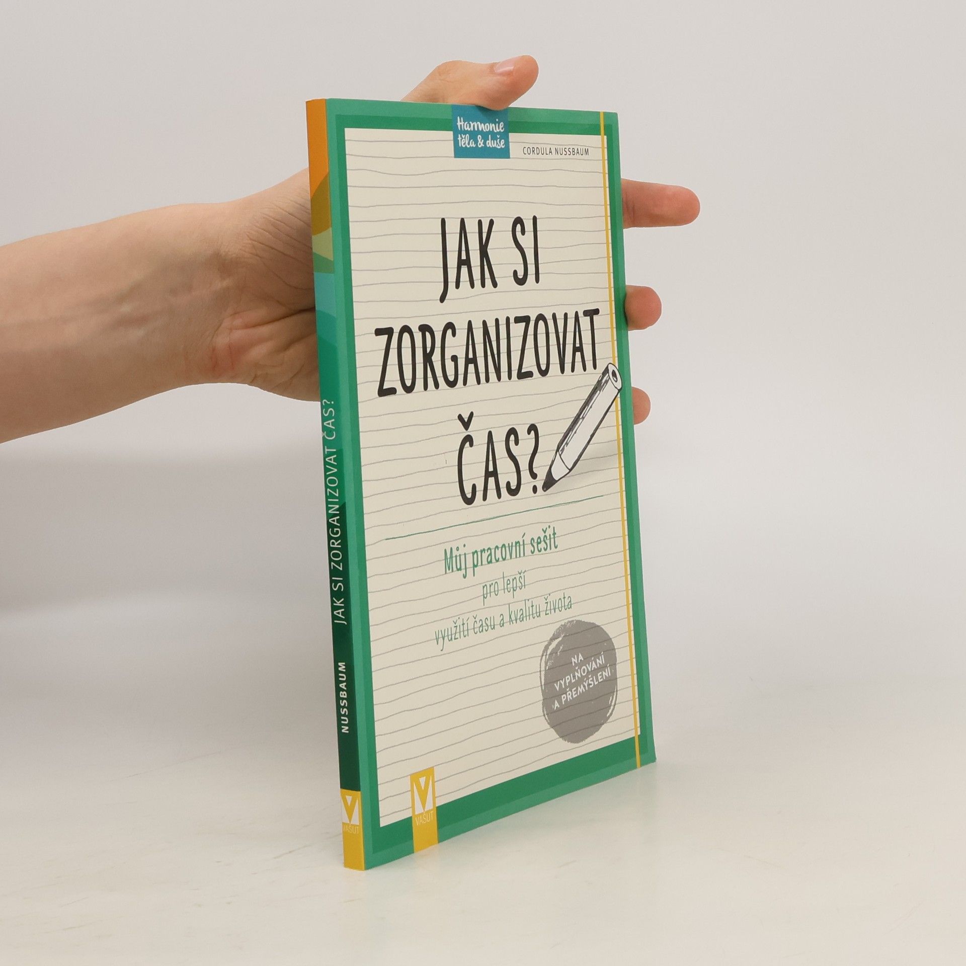 Cordula Nussbaum Jak si zorganizovat čas? Můj pracovní sešit pro lepší využití času a kvalitu života