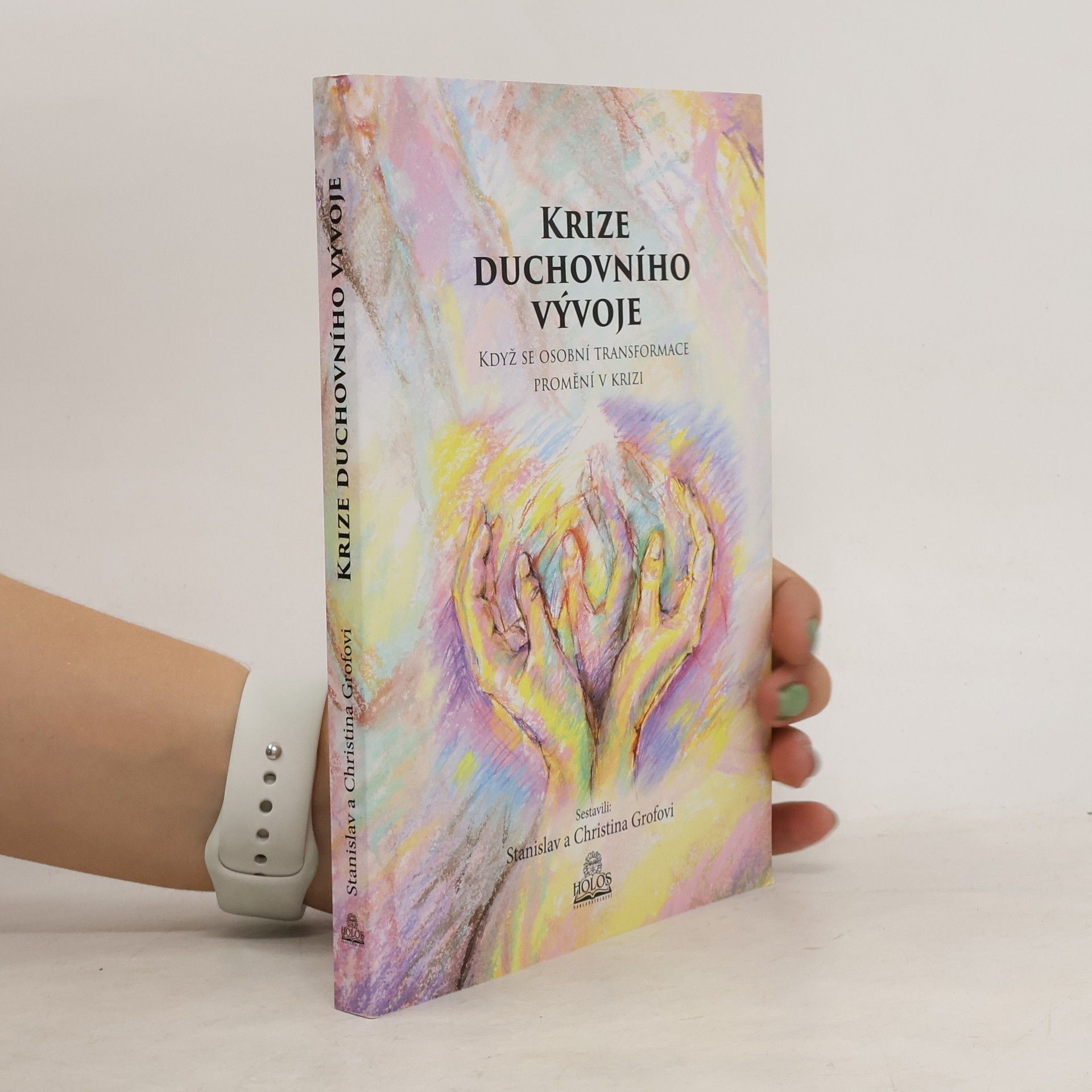 Stanislav Grof Krize duchovního vývoje. Když se osobní transformace promění v krizi
